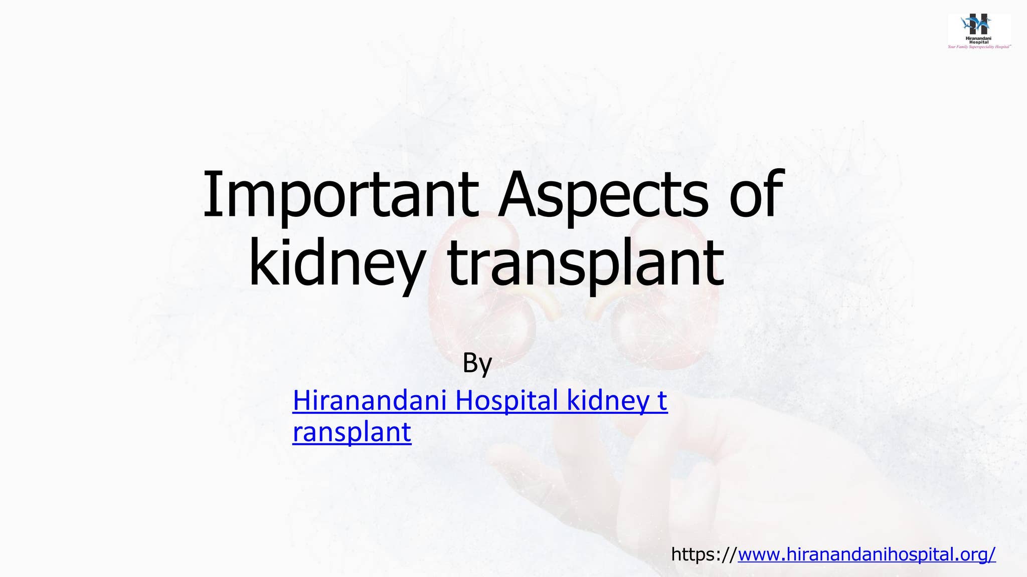 Important Aspects for Kidney Transplant by Hiranandani hospital kidney ...
