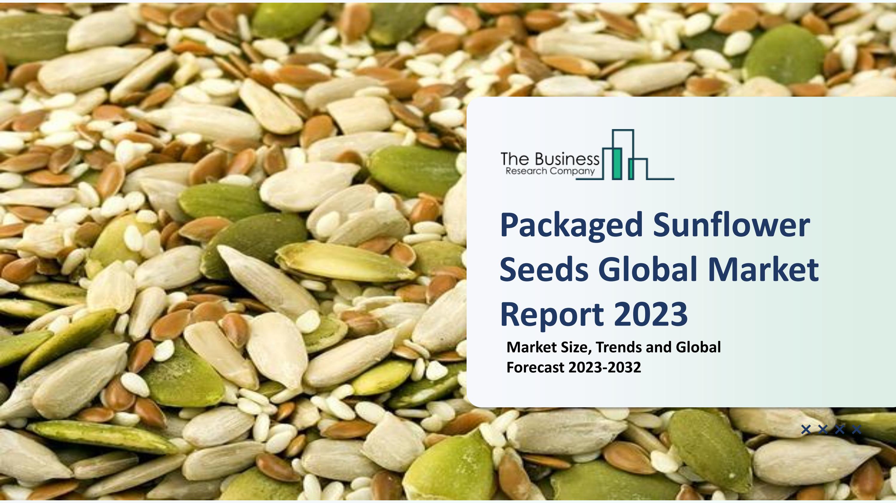 Packaged Sunflower Seeds Market Share, Growth Opportunities, Demand