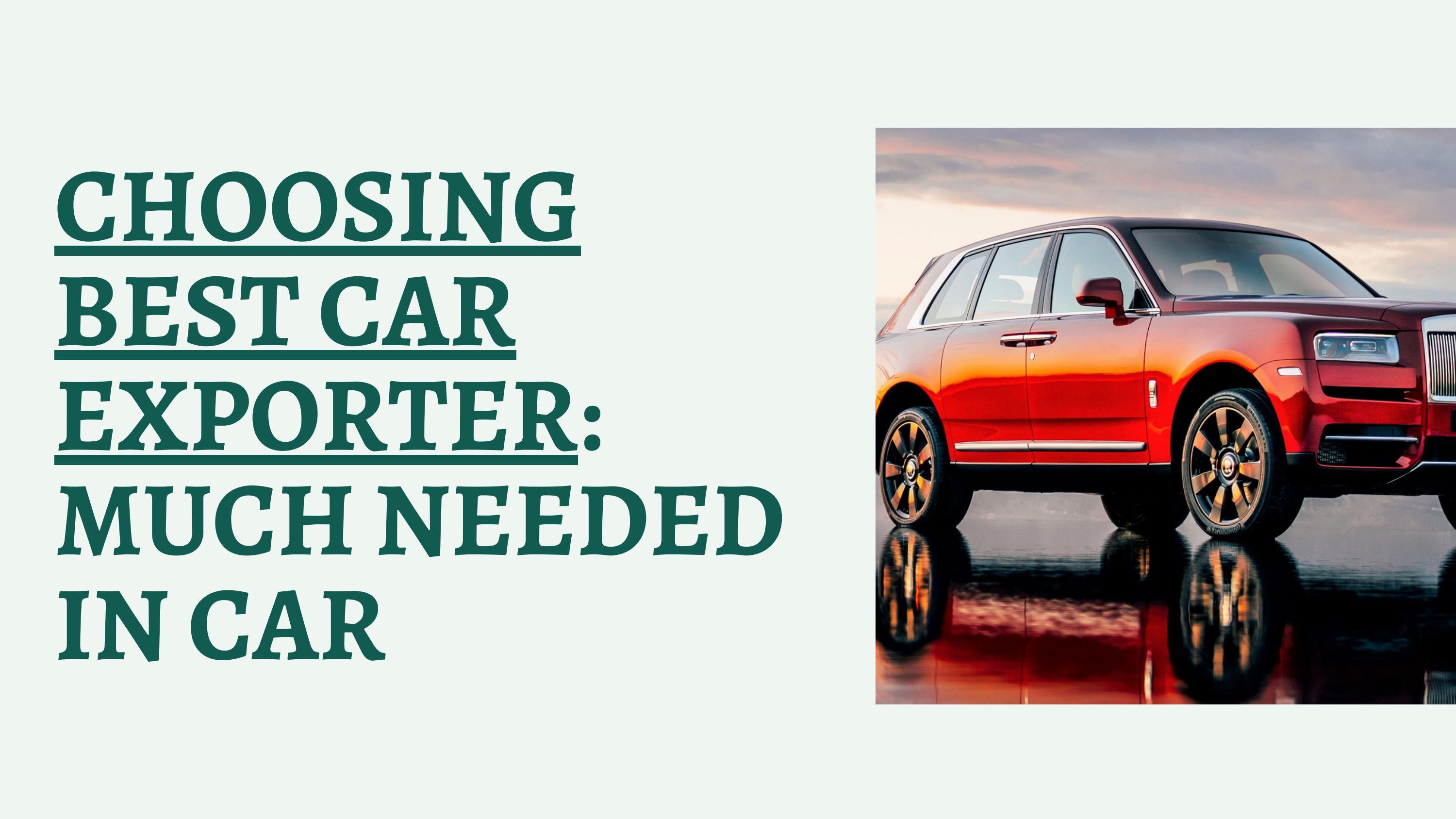 Choosing best car exporter Much needed in car by Naman Mehta Issuu
