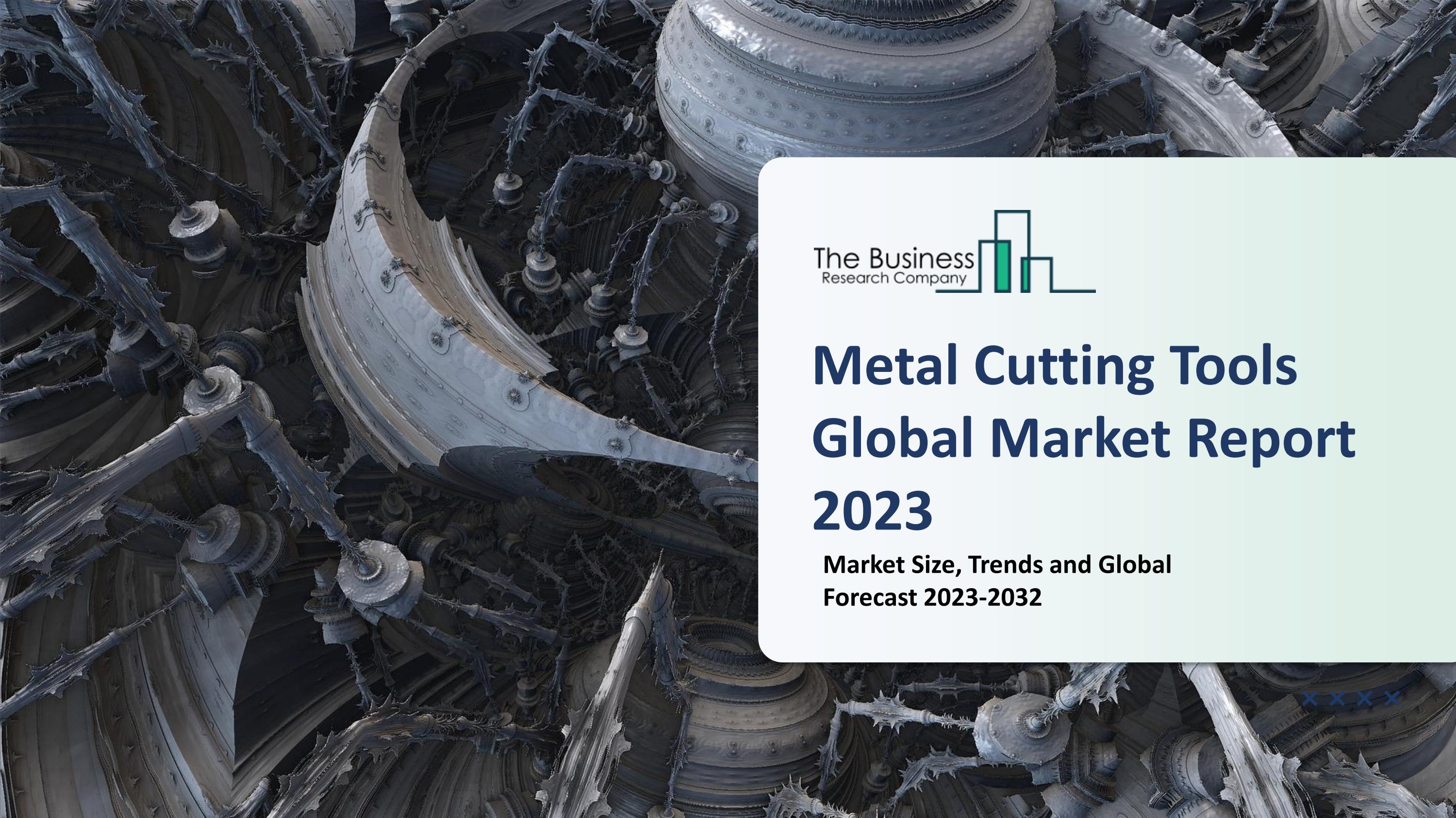 Metal Cutting Tools Market Latest Analysis, Segmentation And Growth