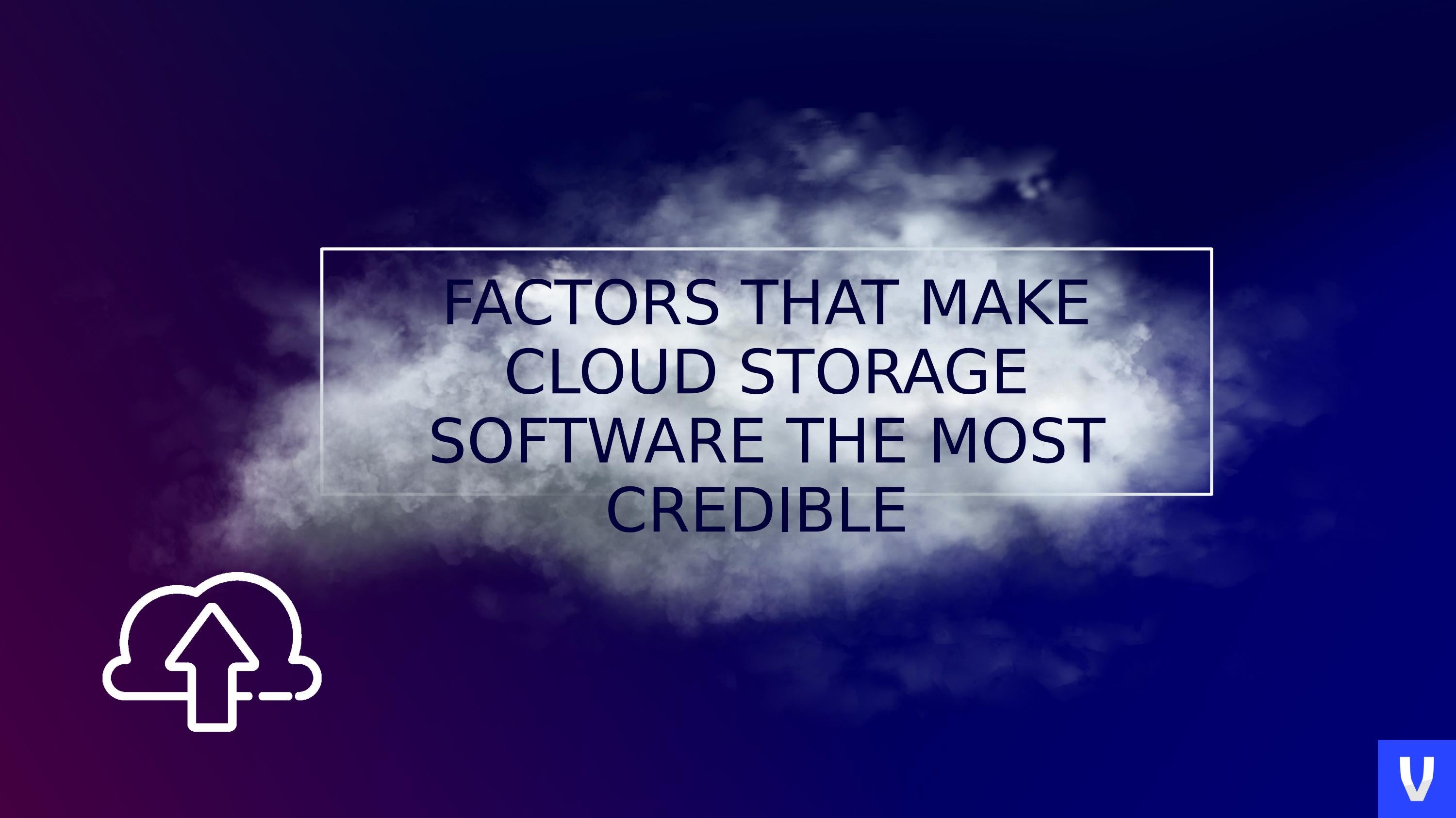 Factors that make cloud storage software the most credible by Ava Joe