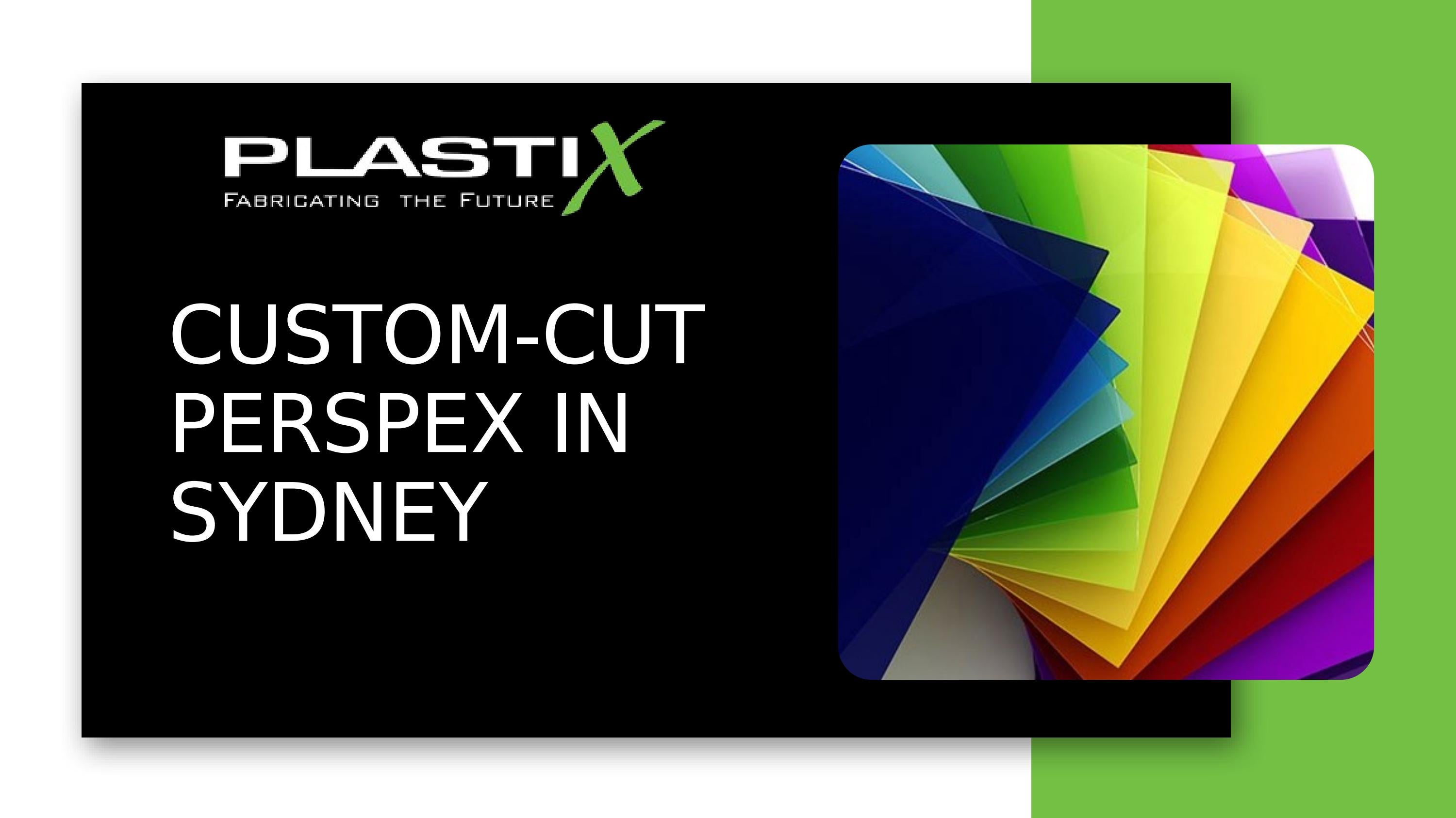 CustomCut Perspex in Sydney by Plastix Australia Issuu