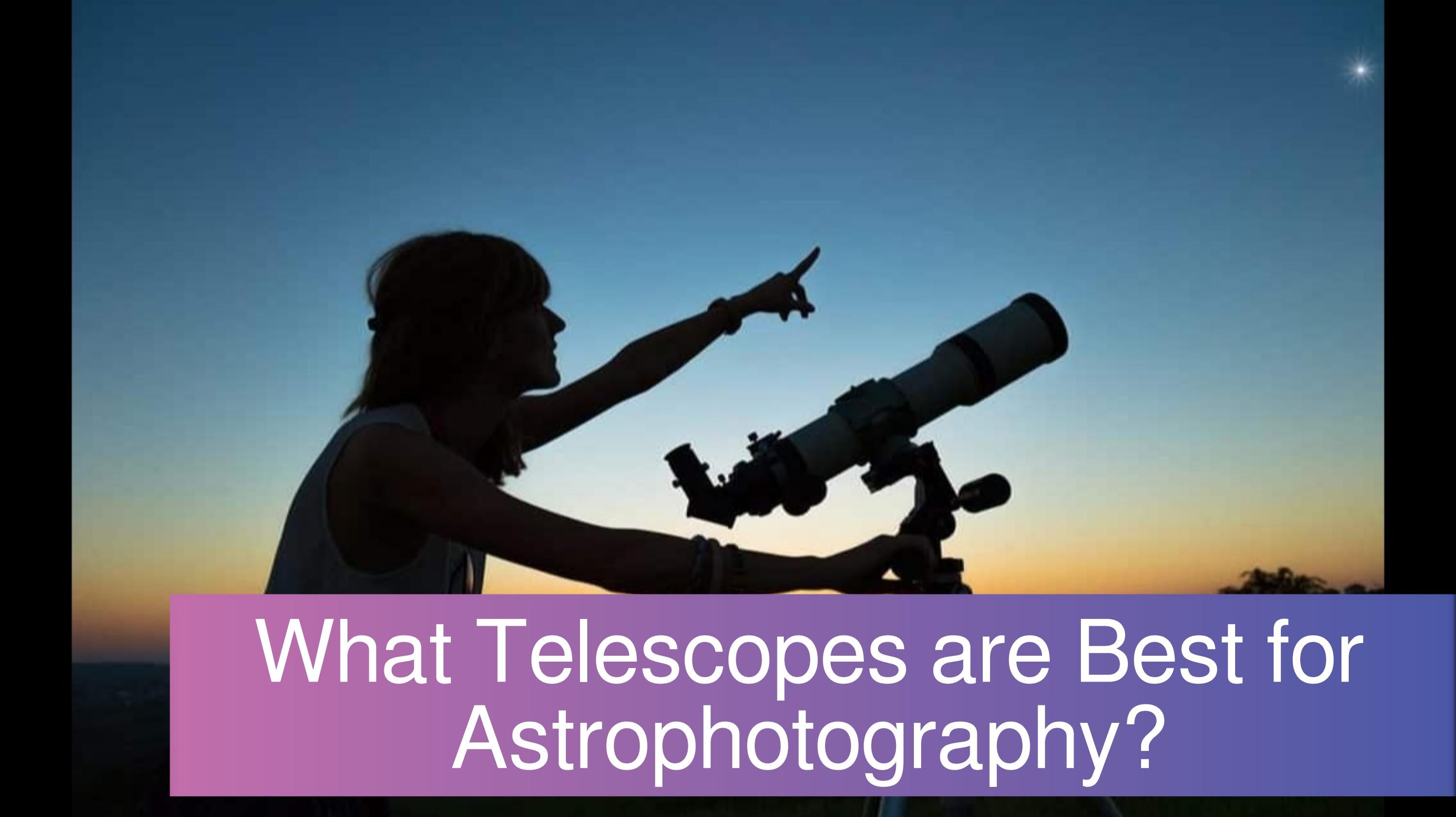 What Telescopes are Best for Astrophotography? by gennajenkins241451