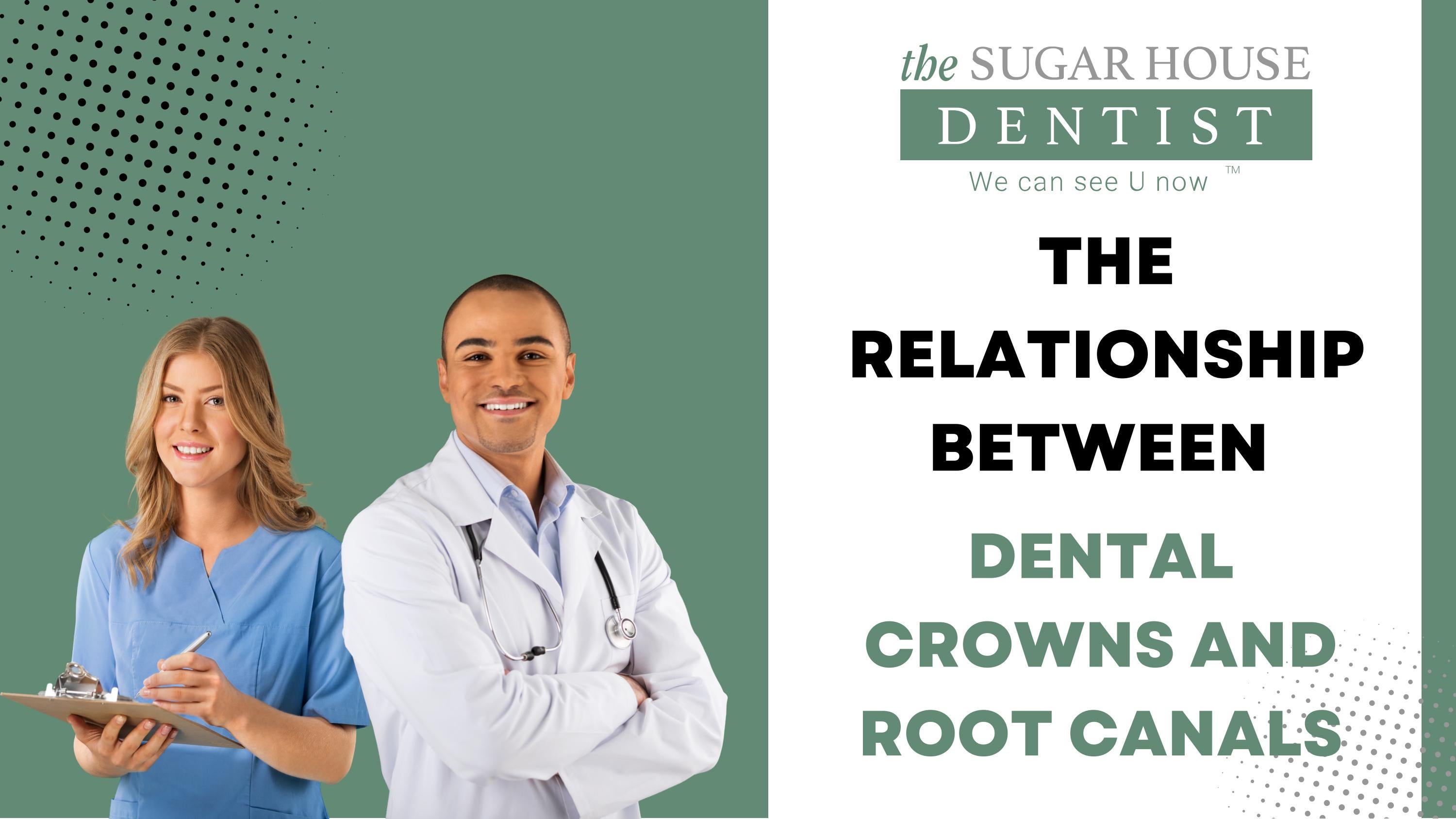 The Relationship Between Dental Crowns and Root Canals by The Sugar
