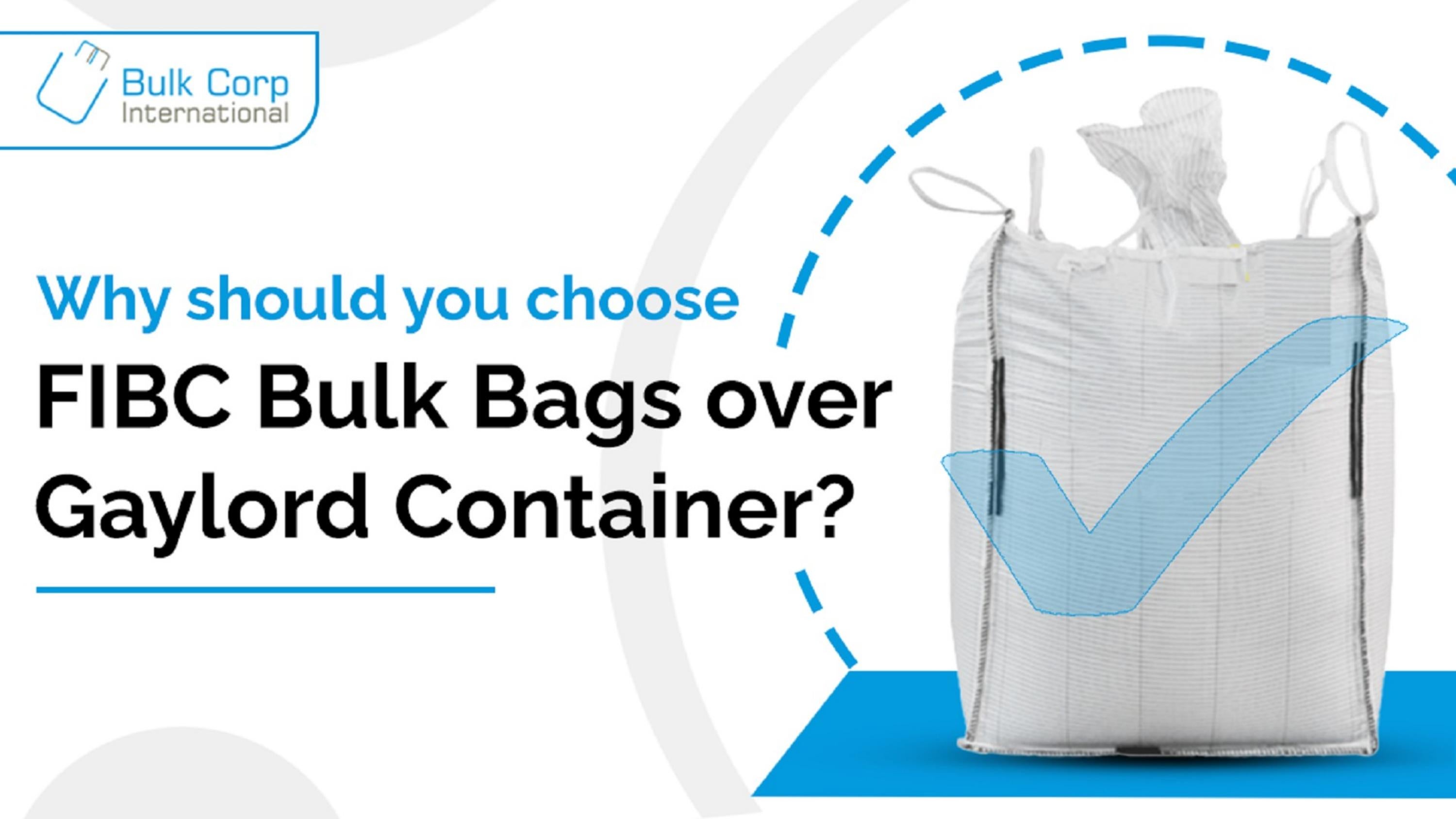 4 Reasons why you should FIBC Bulk Bags over Corrugated Gaylord