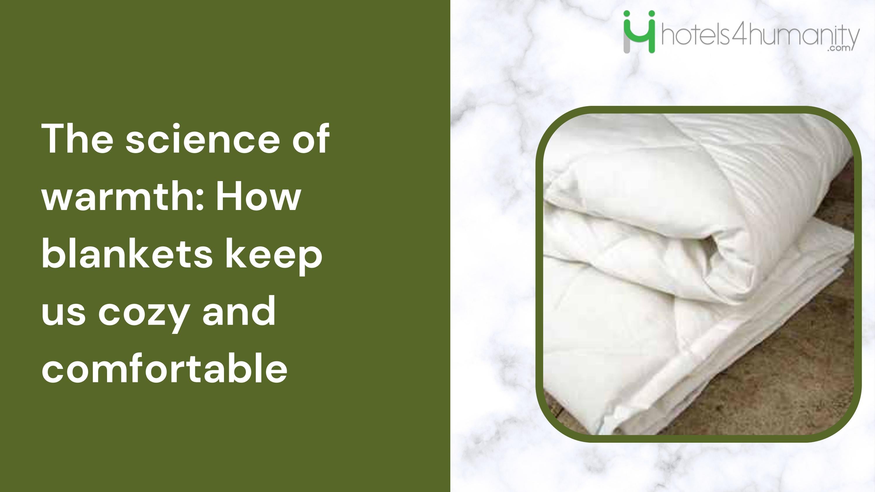 The science of warmth How blankets keep us cozy and comfortable by