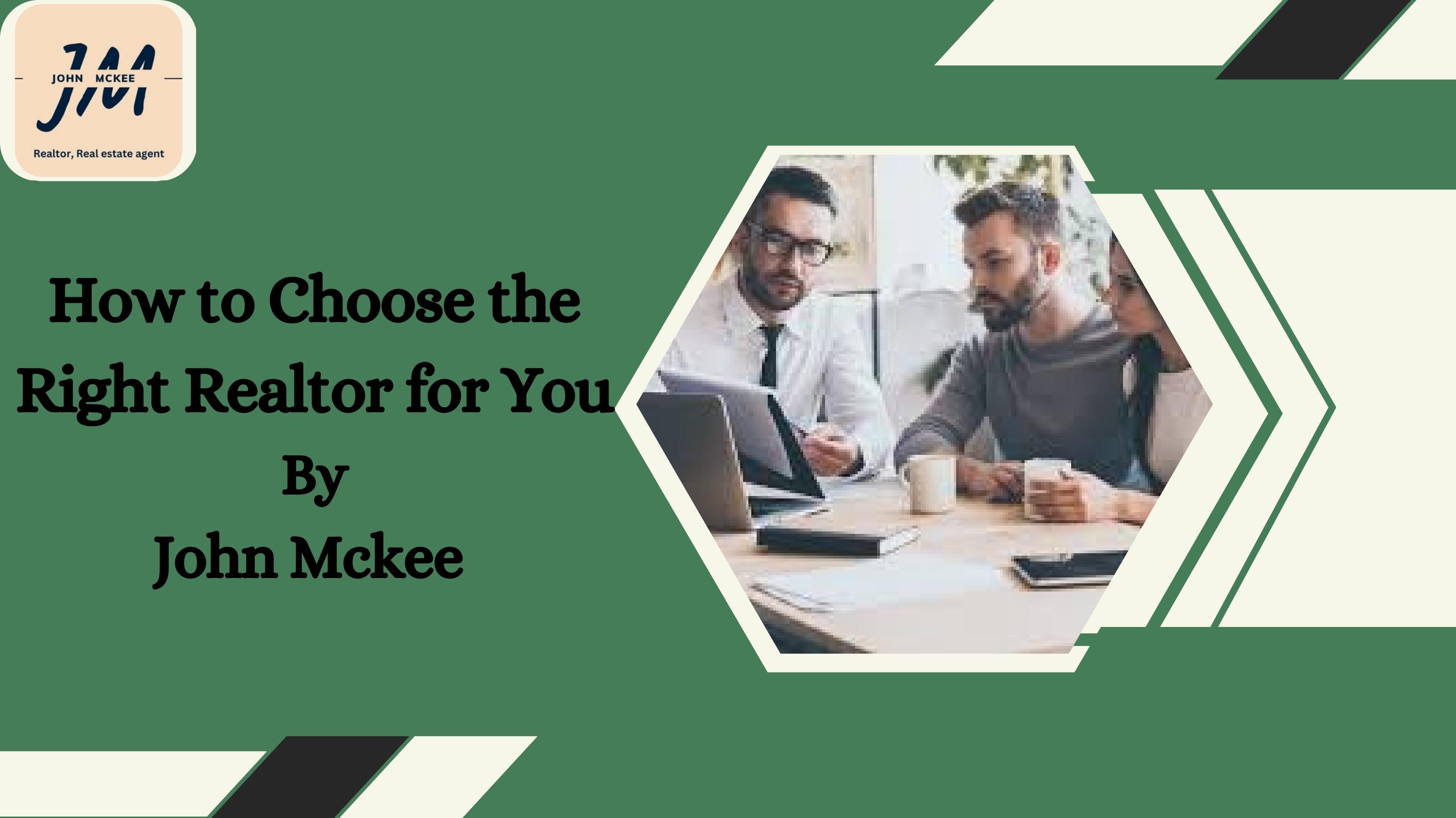 How to Choose the Right Realtor for You By John Mckee Edmonton by John