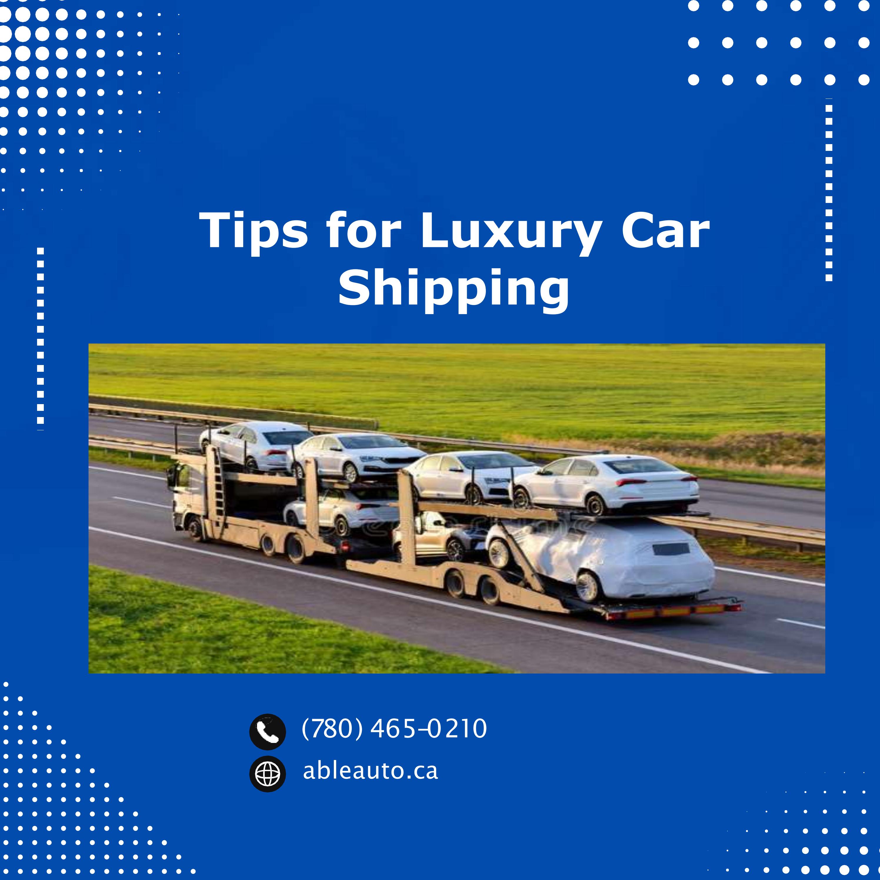 Tips for Luxury Car Shipping by Able Auto Issuu