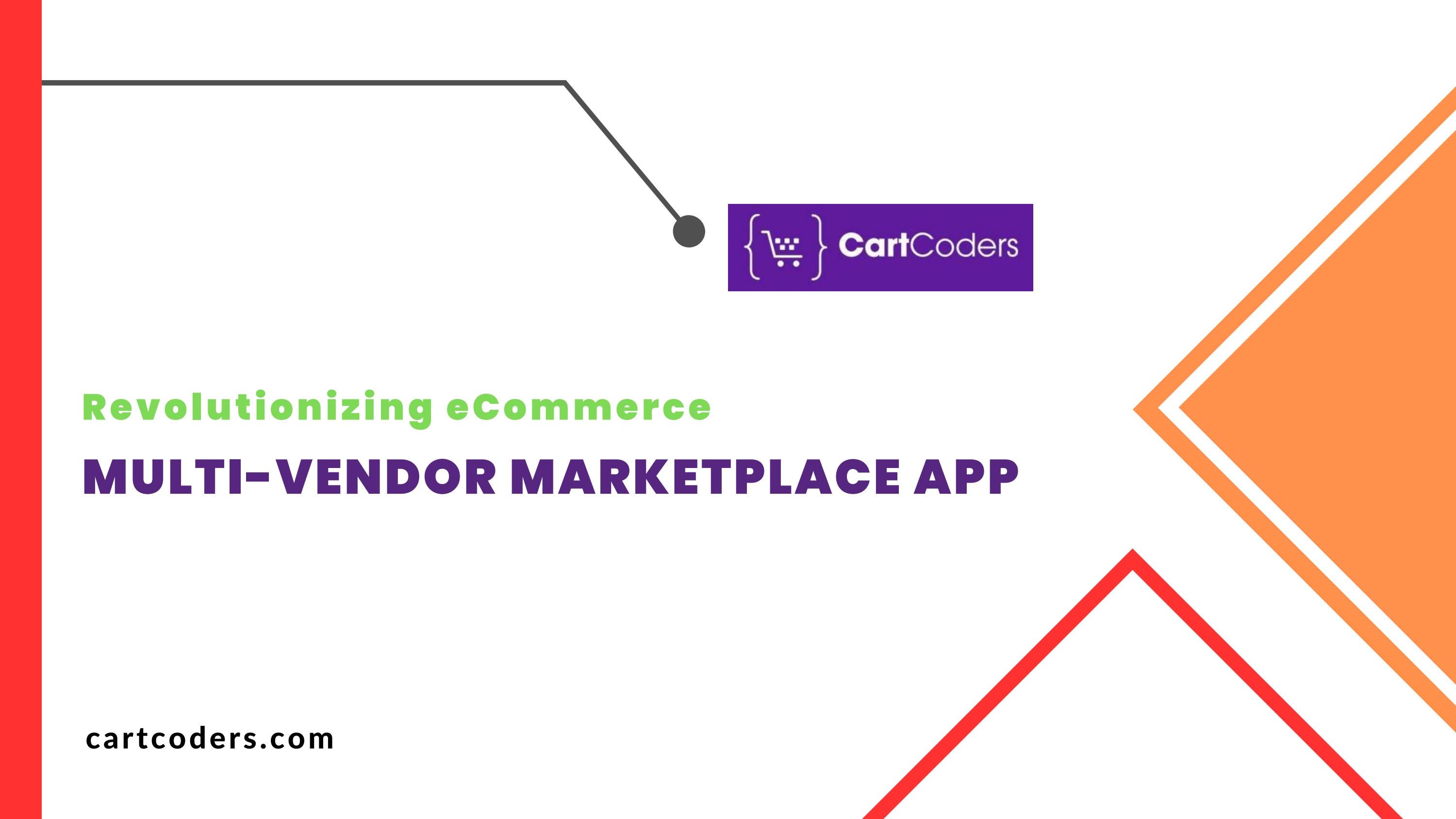 Revolutionizing Ecommerce The Multi Vendor Marketplace App By Cartcoders Issuu Revolutionizing Ecommerce The Multi Vendor Marketplace App By Cartcoders Issuu