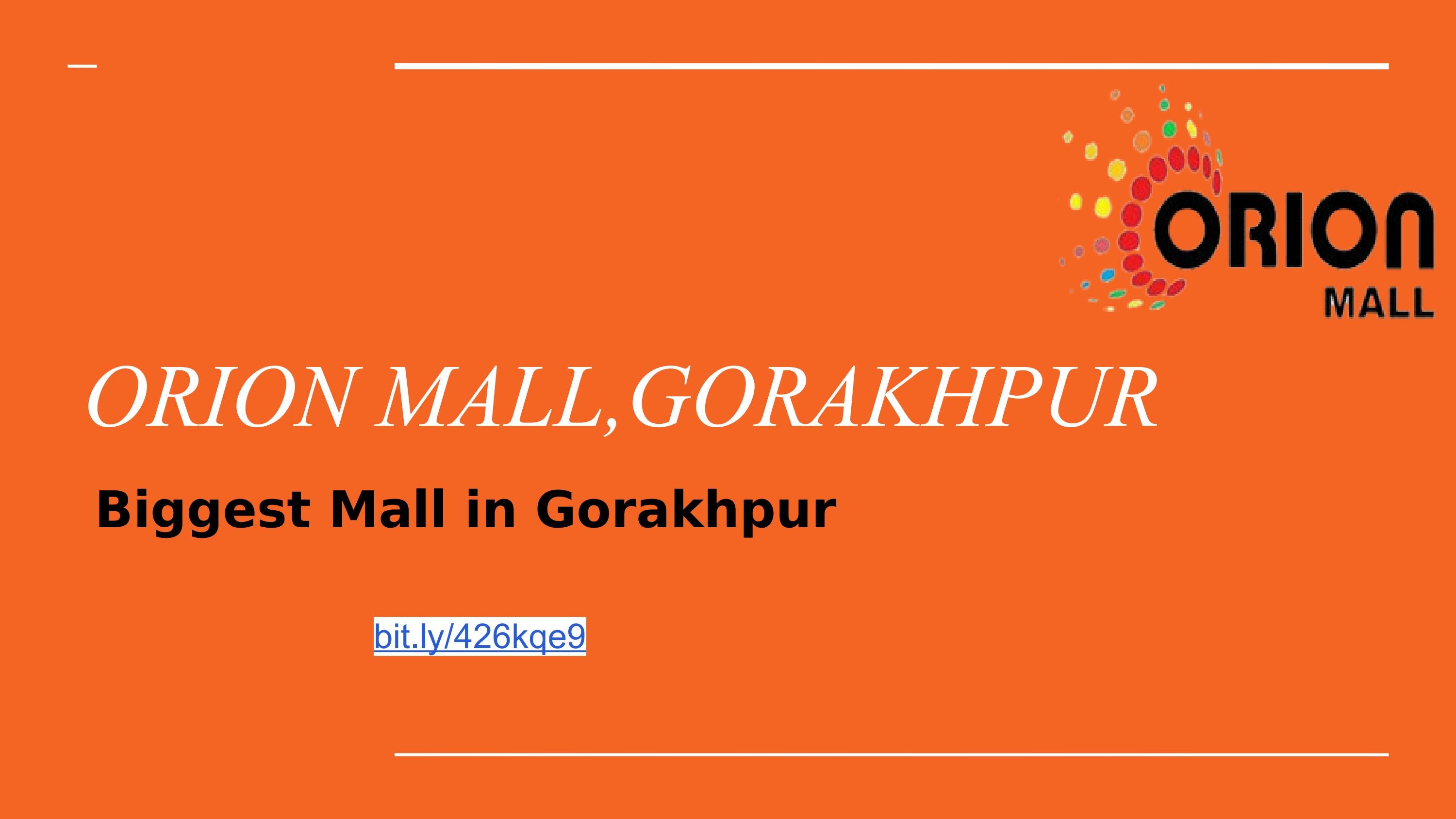 Orion Mall biggest mall in gorakhpur by orion global4 Issuu