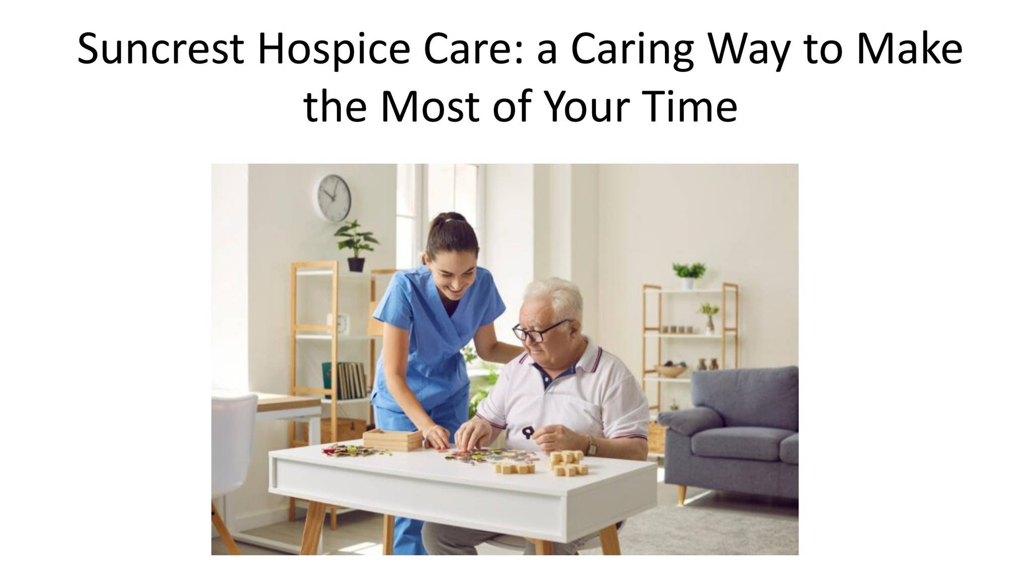 Suncrest Hospice Care: a Caring Way to Make the Most of Your Time by ...