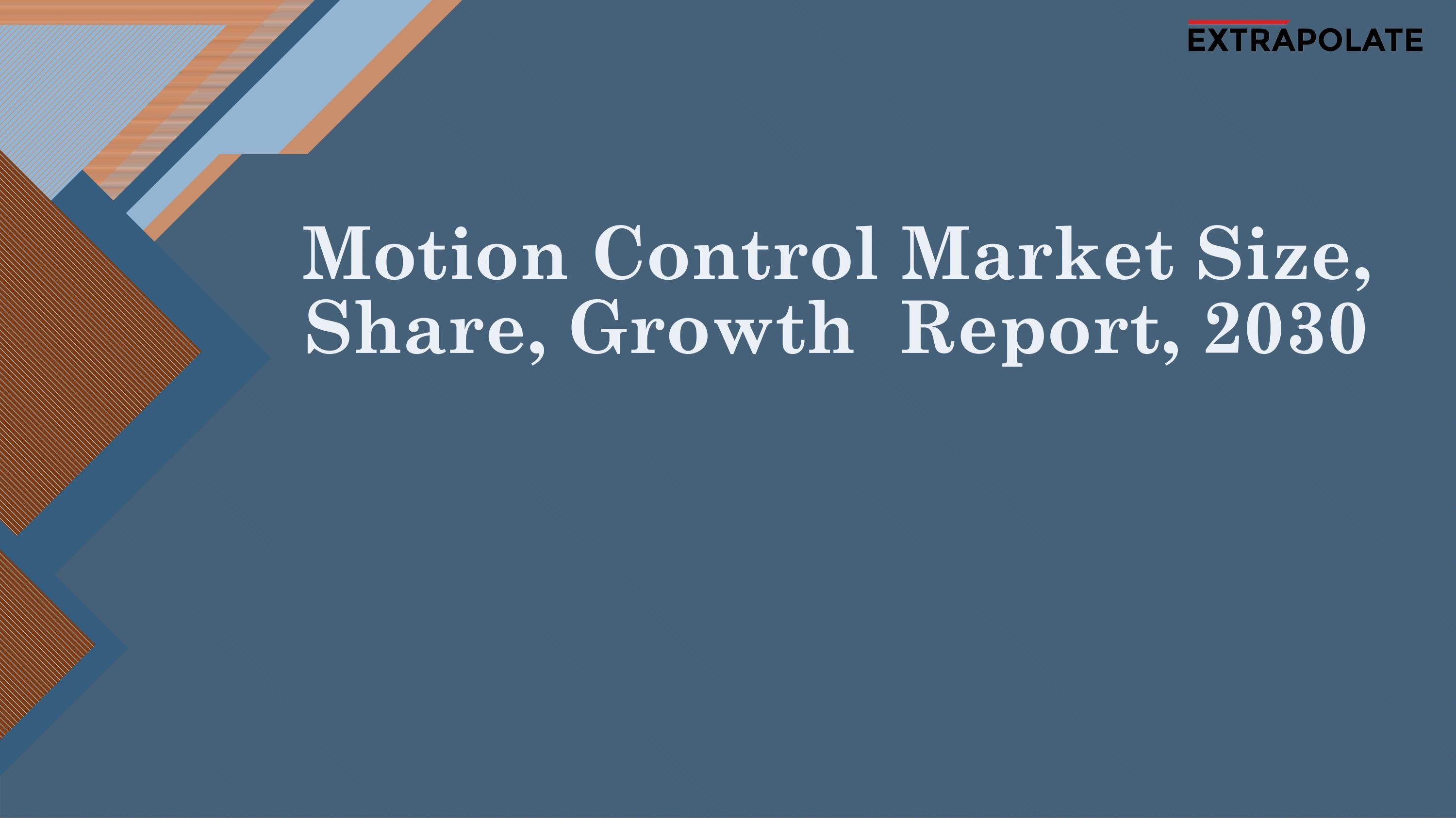 Motion Control Market Size, Share, Growth Report, 2030 by Riyaj Atar
