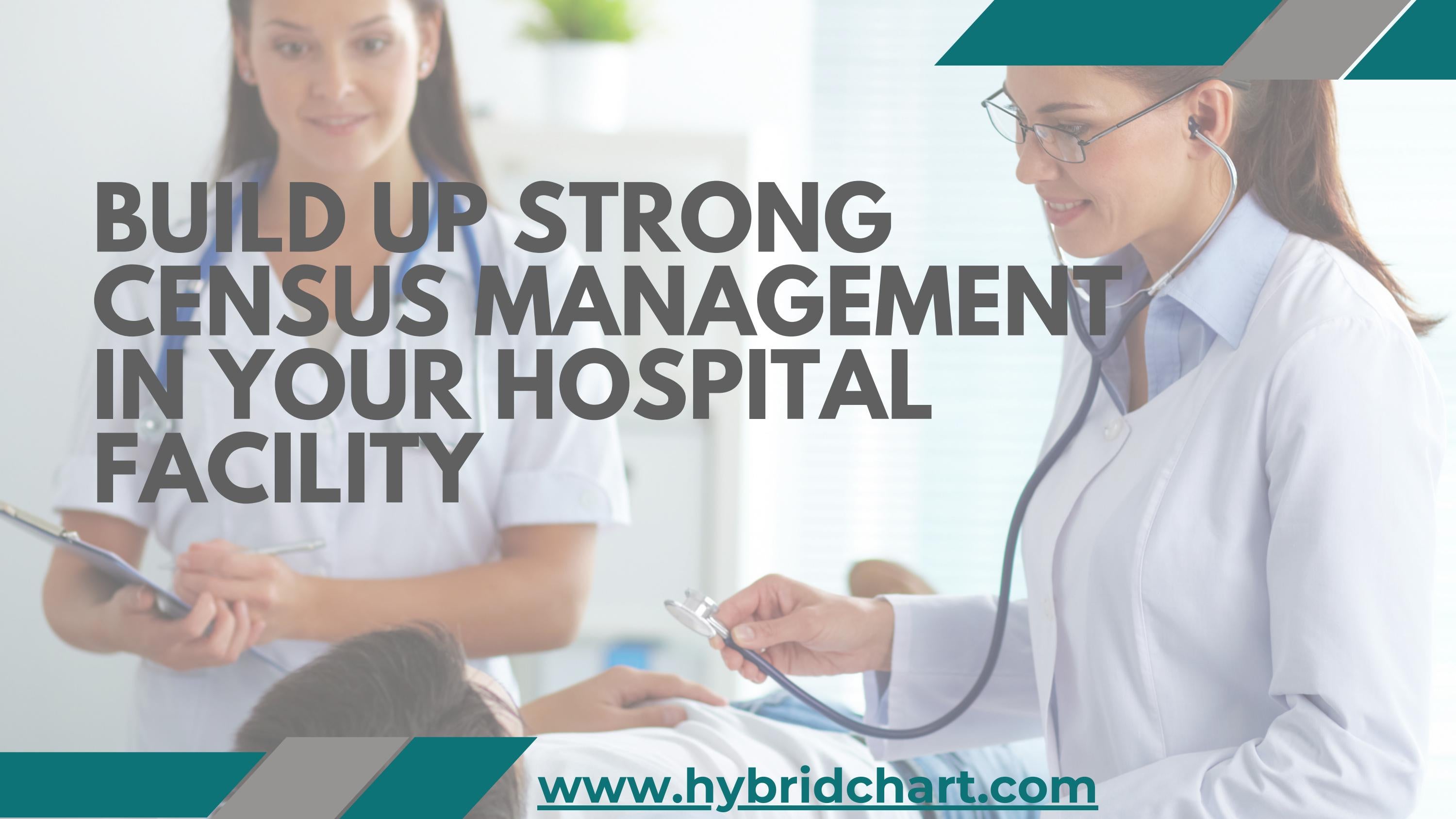 Build up strong census management in your hospital facility by ...