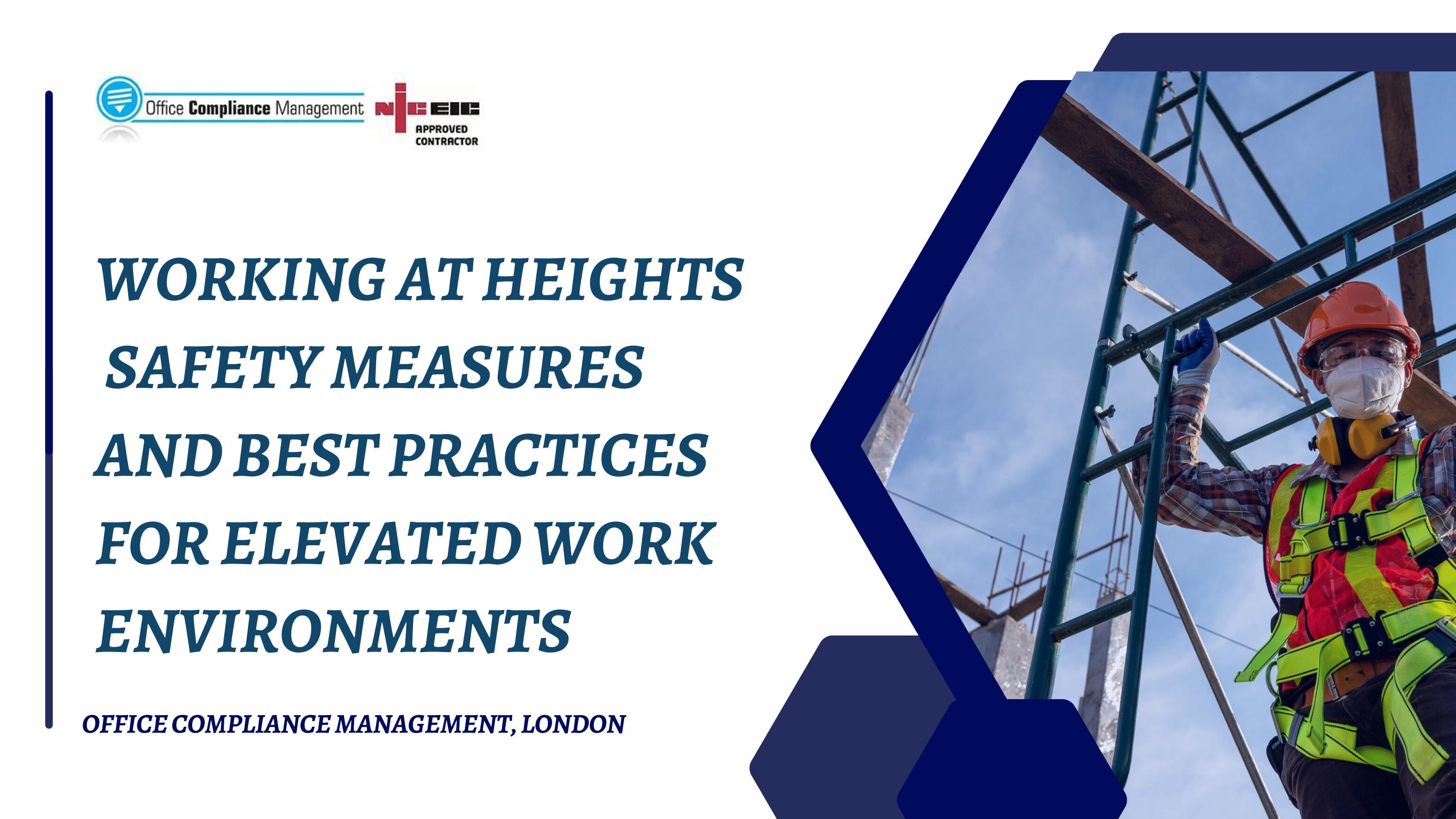 Working at Heights Safety Measures and Best Practices for Elevated