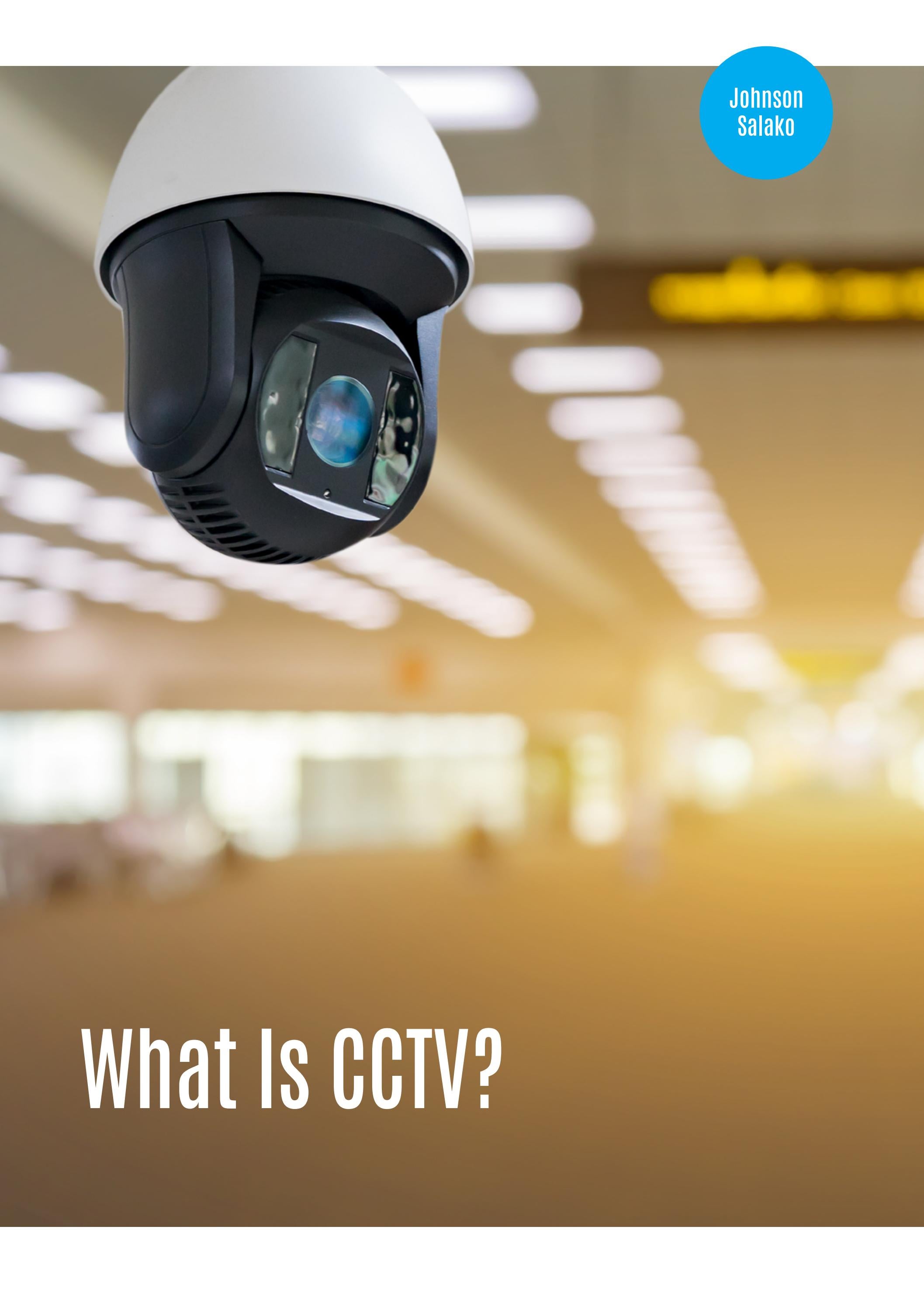 What Is CCTV? by Johnson Salako Issuu