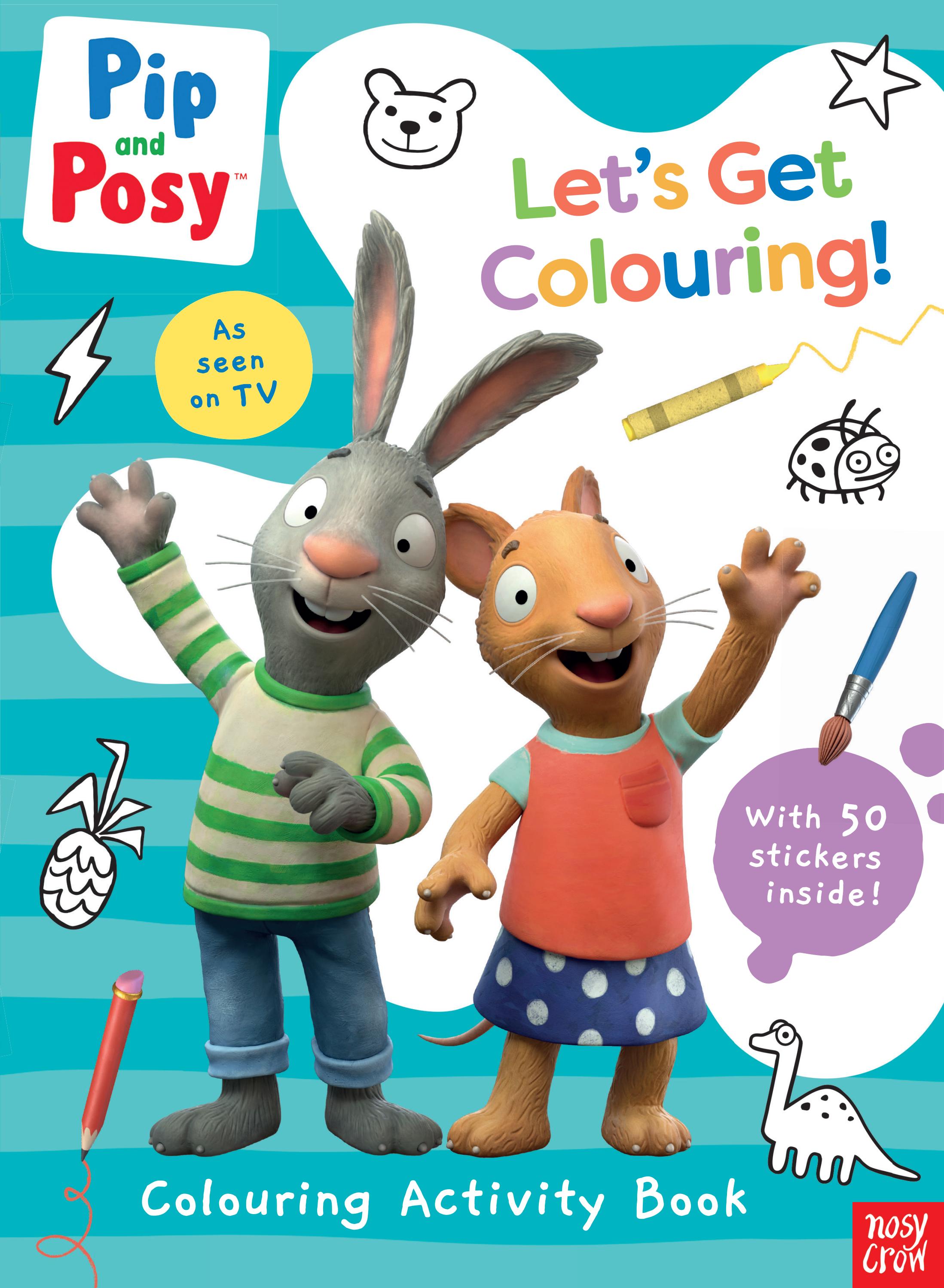 Pip and Posy: Let’s Get Colouring! by Nosy Crow - Issuu