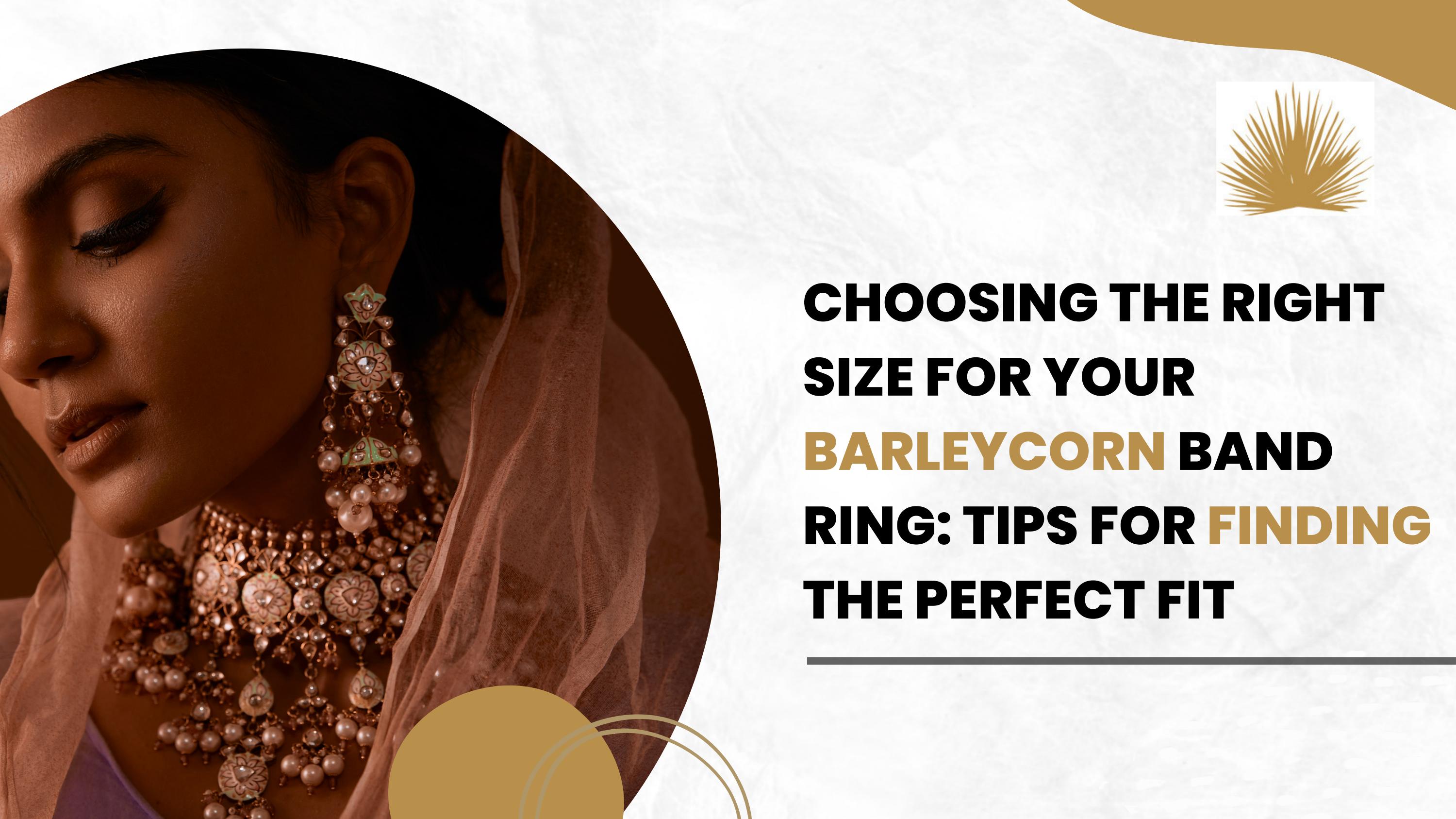 CHOOSING THE RIGHT SIZE FOR YOUR BARLEYCORN BAND RING TIPS FOR FINDING