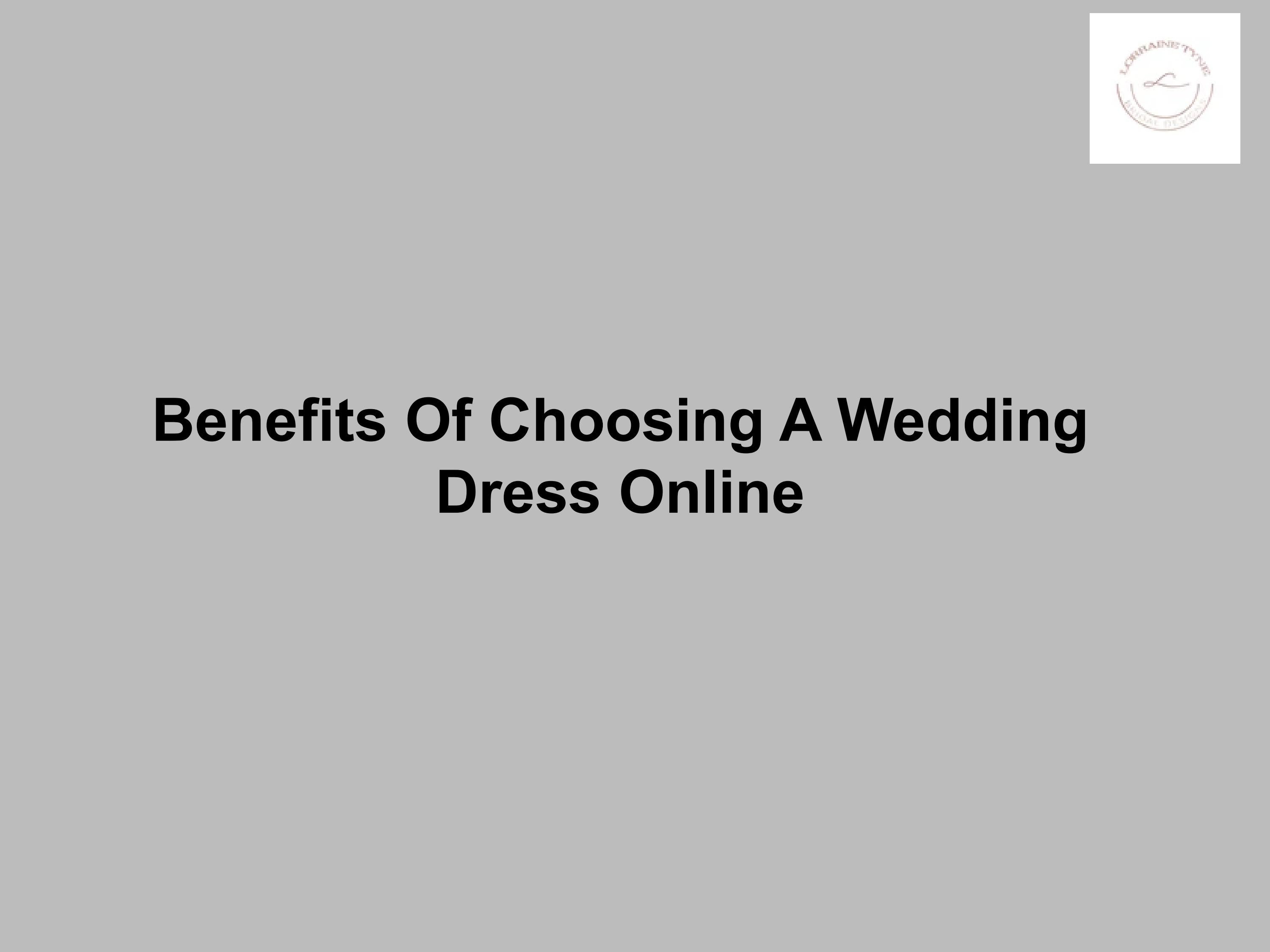 Benefits Of Choosing A Wedding Dress Online by Issuu