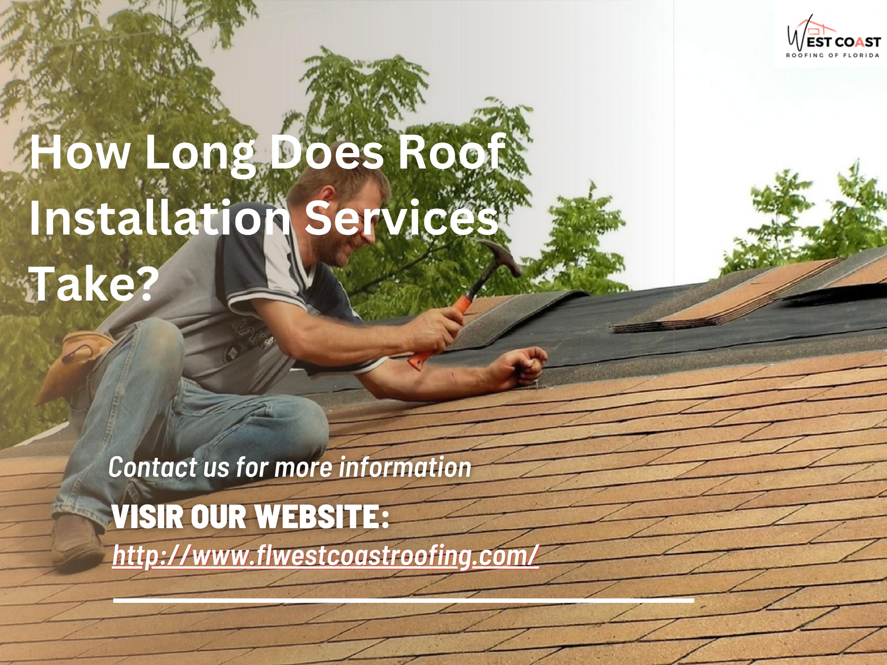 How Long Does Roof Installation Services Take by West Coast Roofing Of
