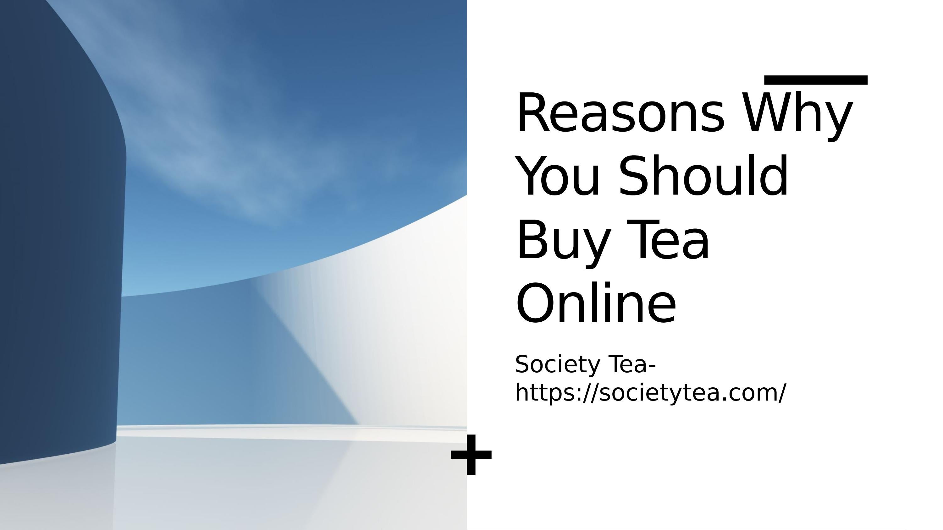 Reasons Why You Should Buy Tea Online by Society Tea Issuu