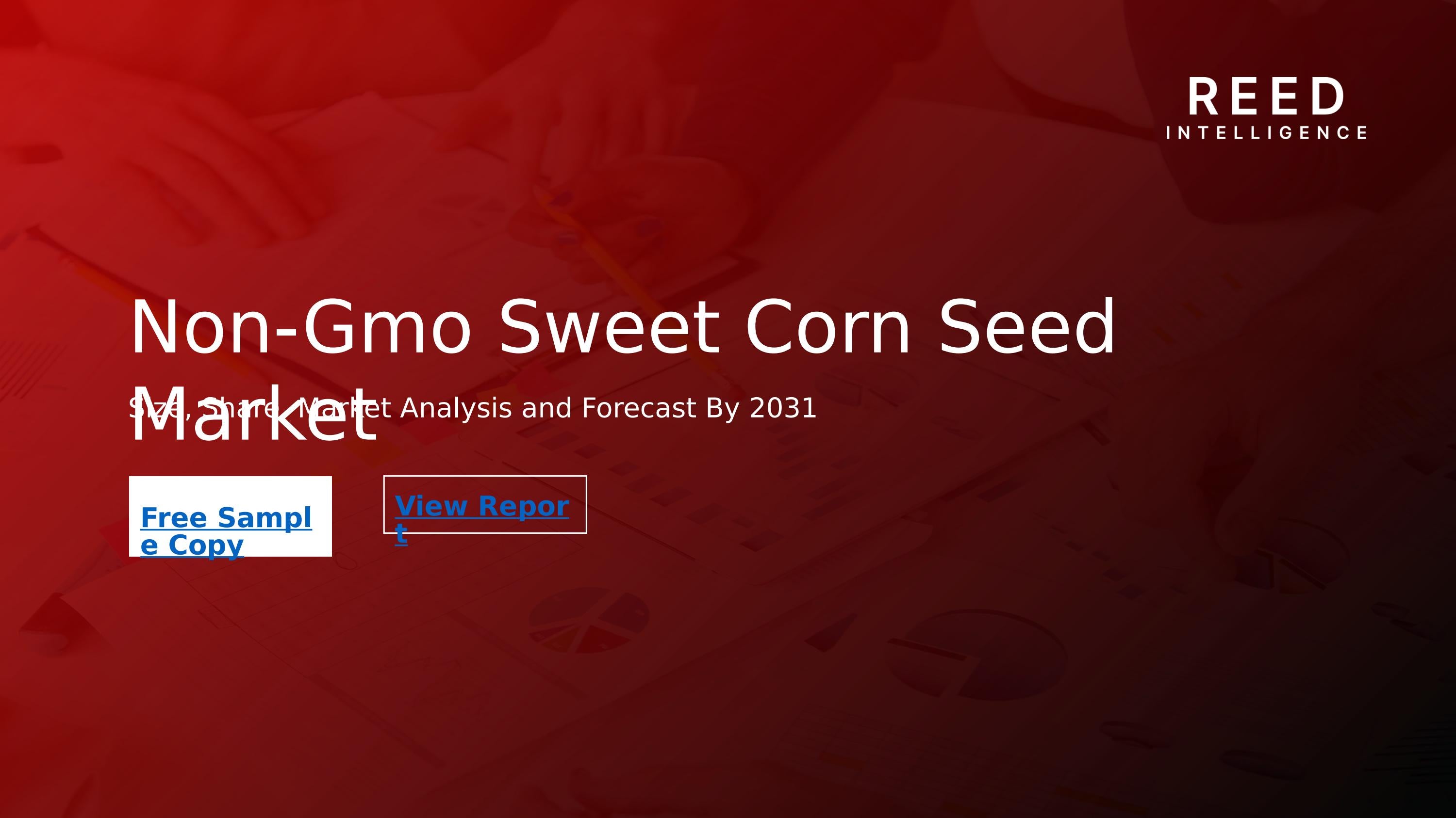 NonGmo Sweet Corn Seed Market Share Research Report 2023 Impact of