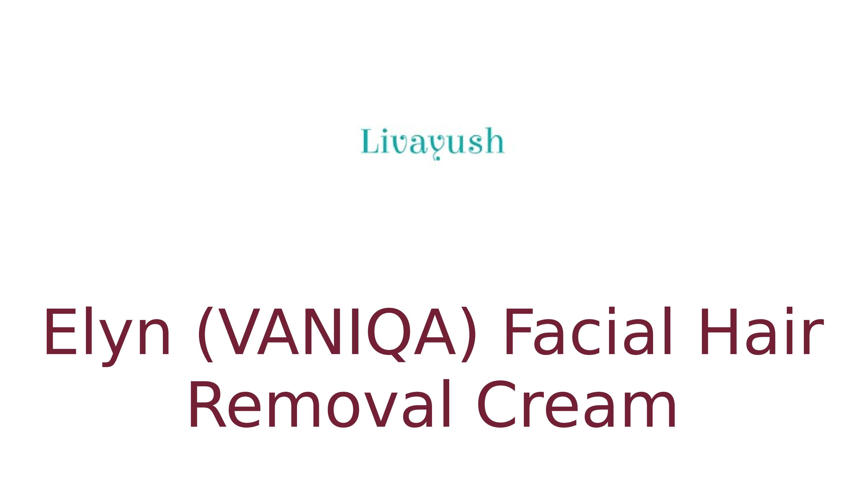 Elyn (VANIQA) Facial Hair Removal Cream by Livayush Issuu