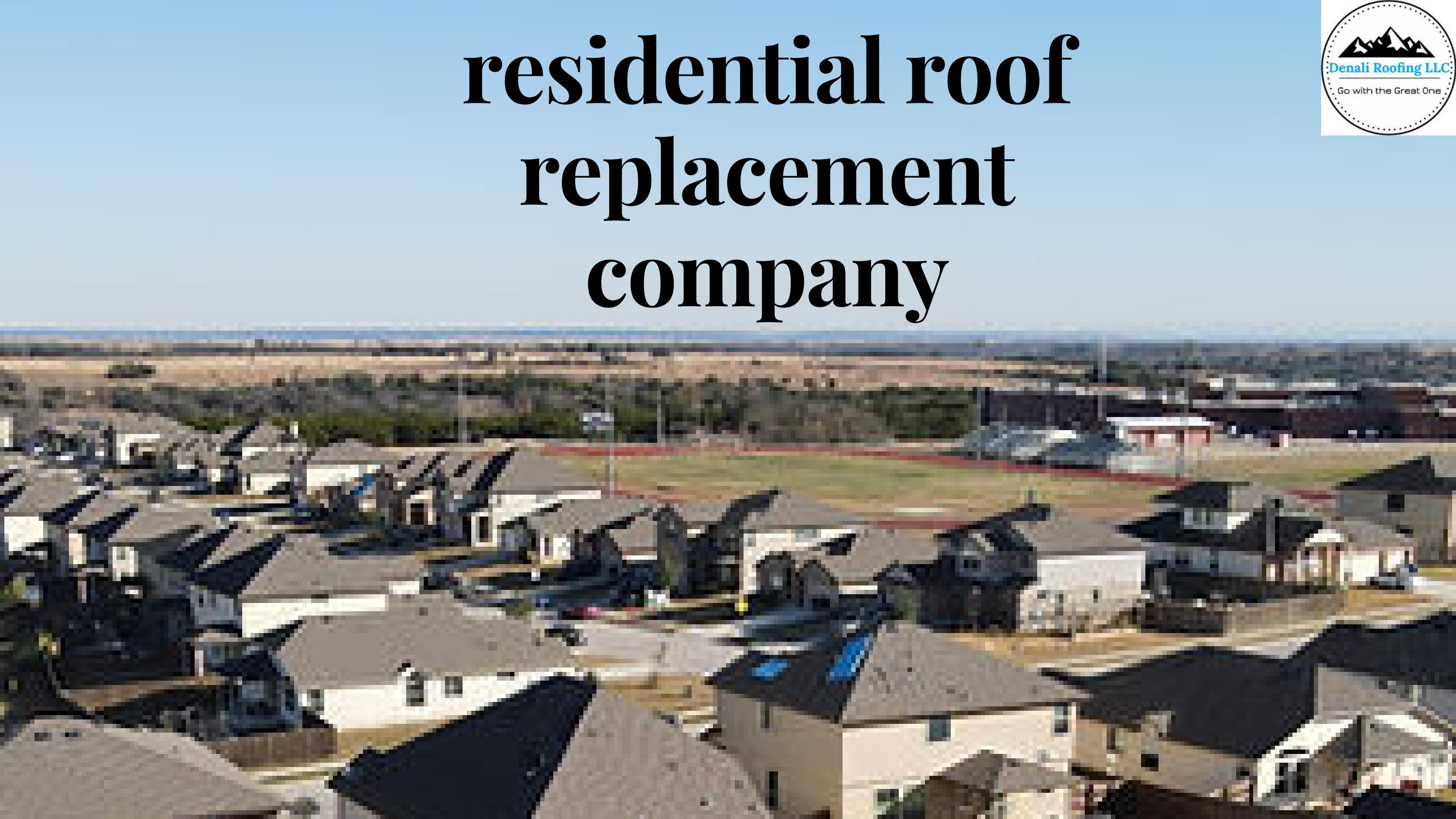 Your Trusted Residential Roof Replacement Specialists by Denali Roofing