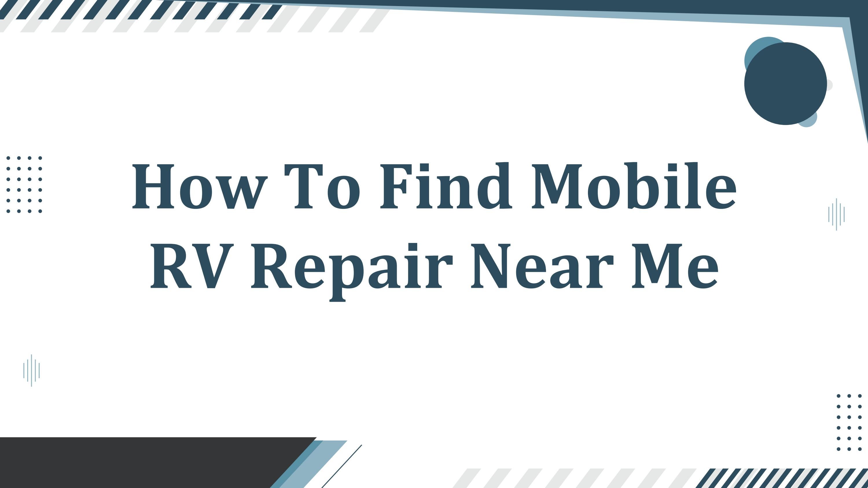 How To Find Mobile RV Repair Near Me by AllenBanksh Issuu