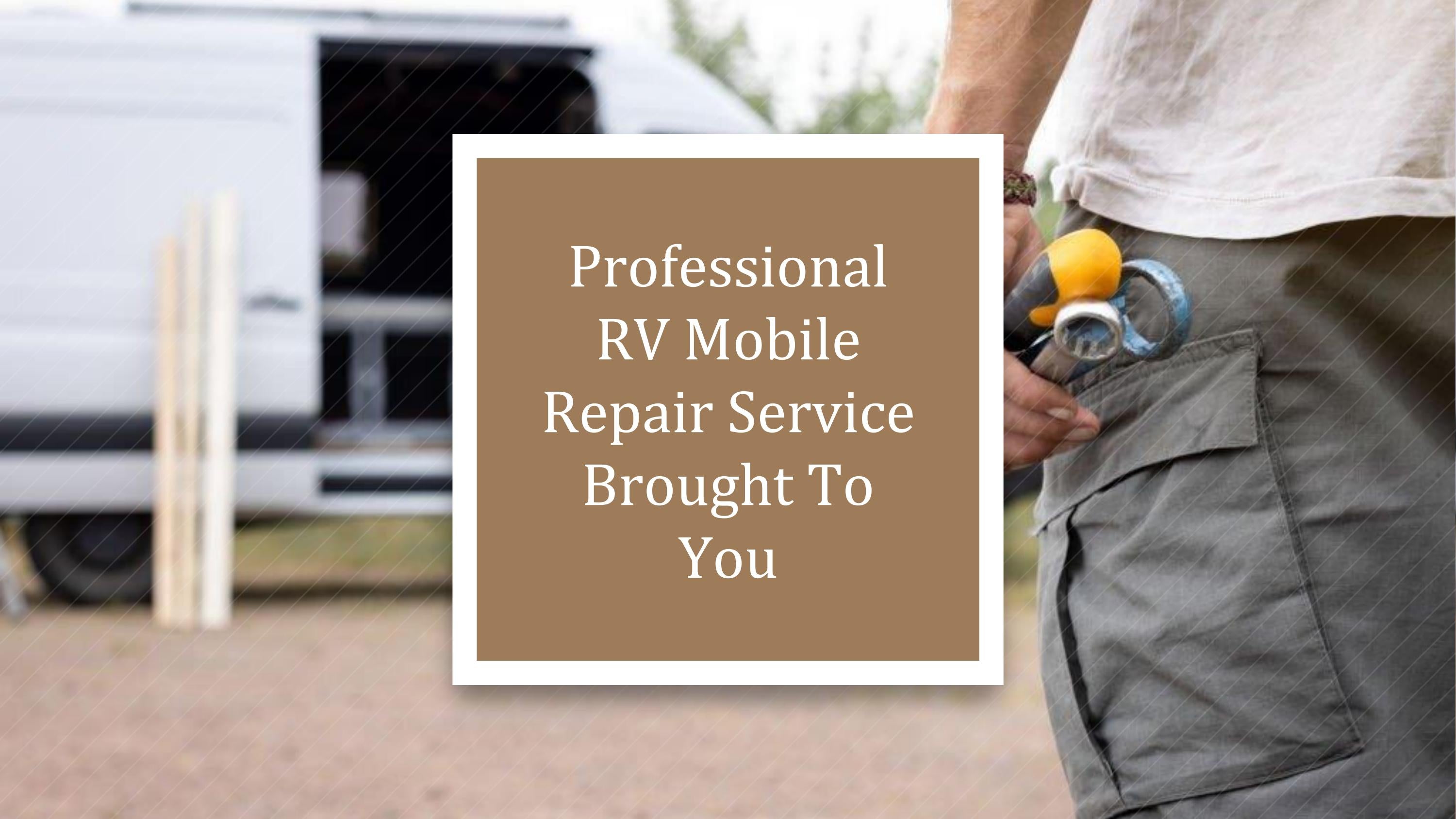 Professional RV Mobile Repair Service Brought To You by AllenBanksh Issuu