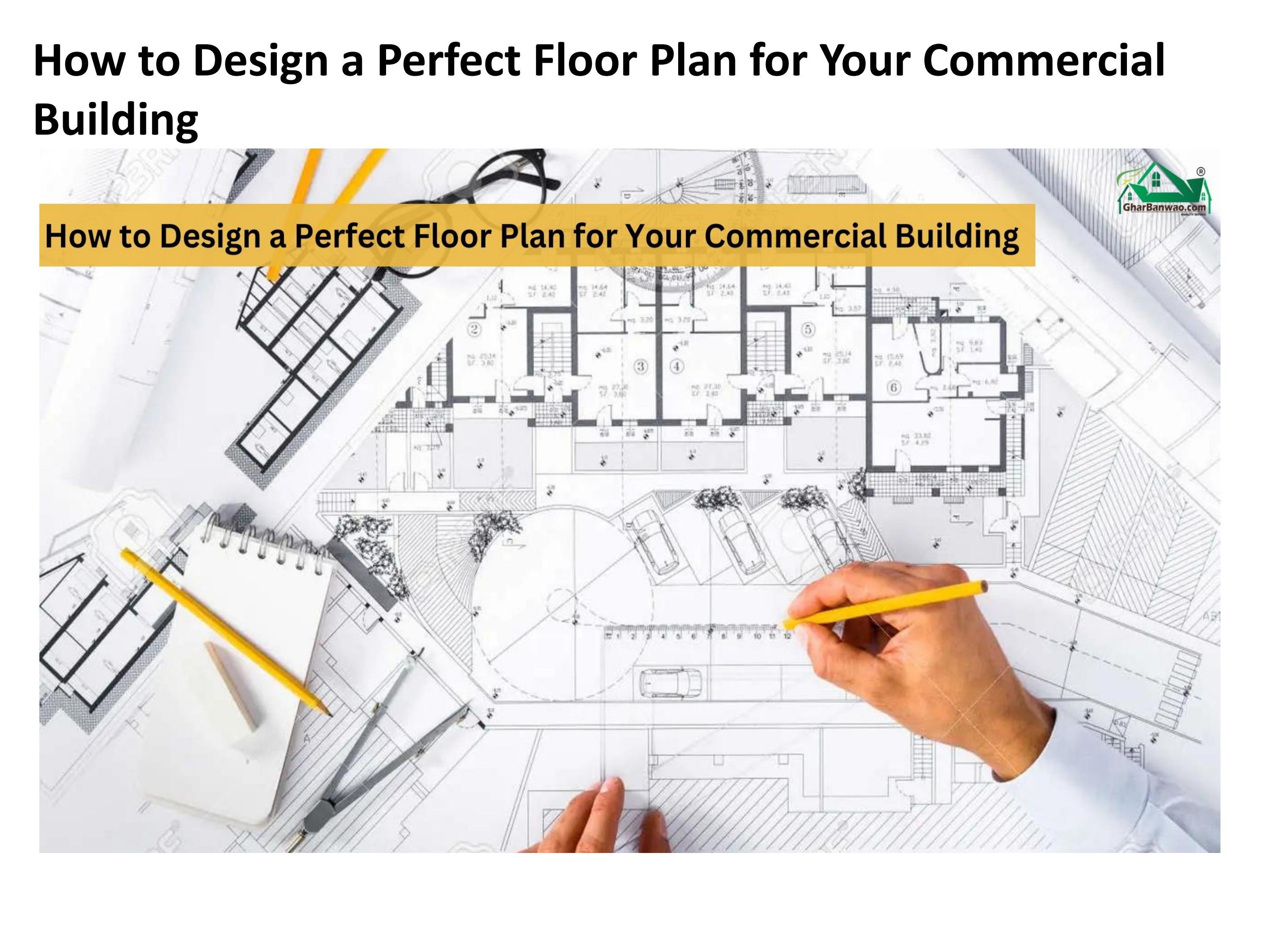 How to Design a Perfect Floor Plan for Your Commercial Building by