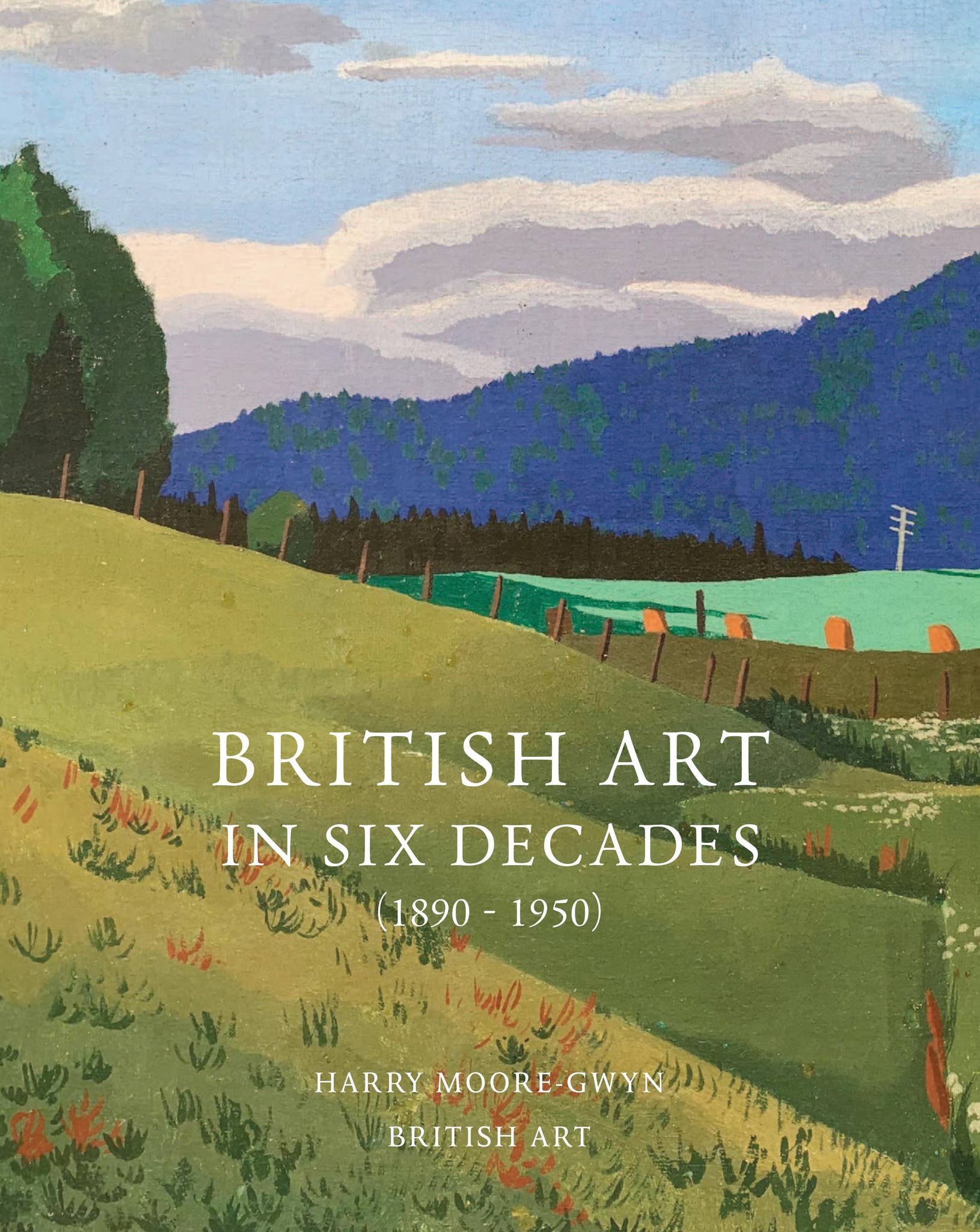 BRITISH ART IN SIX DECADES (1890 - 1950) by Sarah Garwood