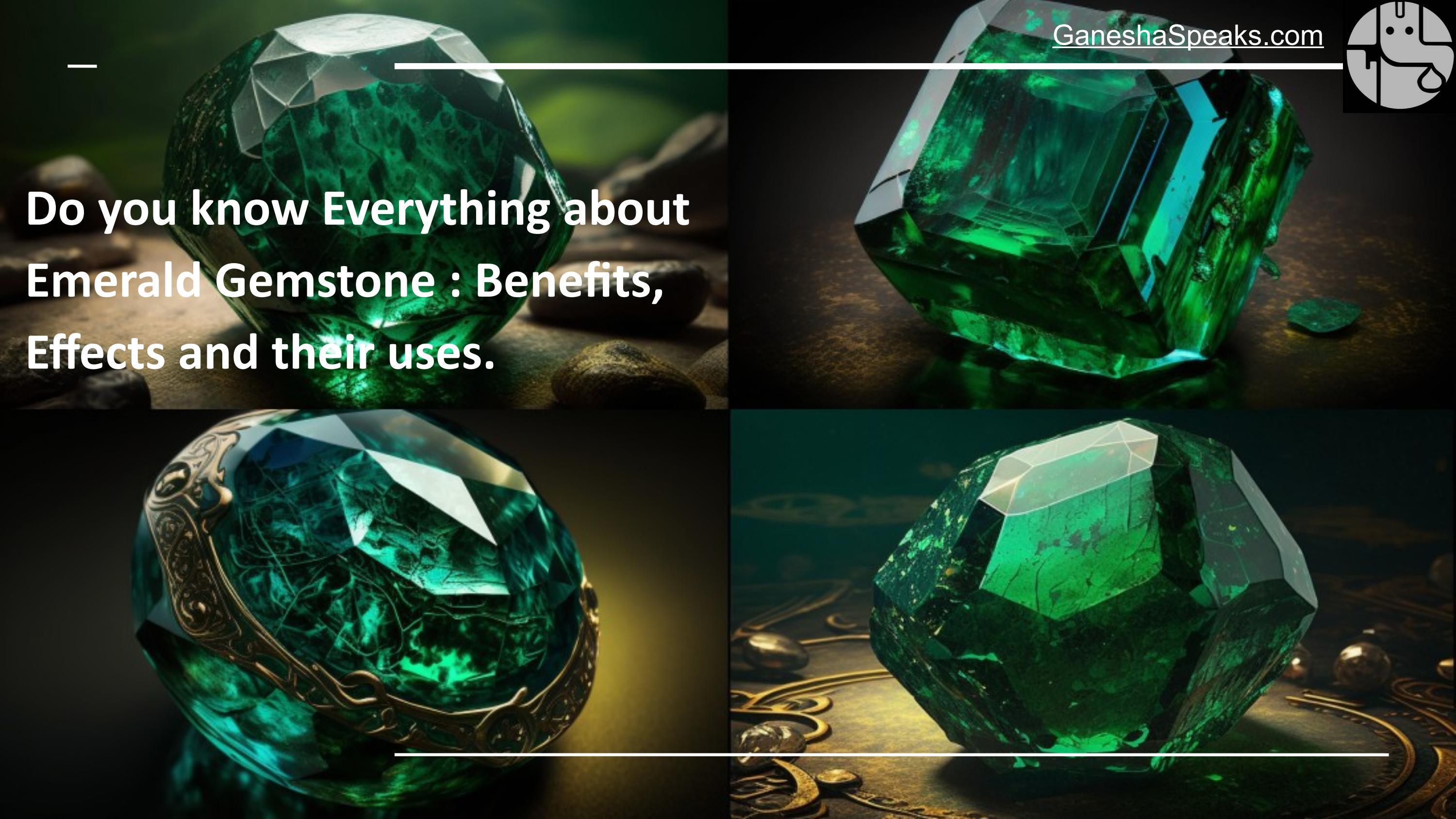 What is Emerald Gemstone & What are the Benefits, Effects and their