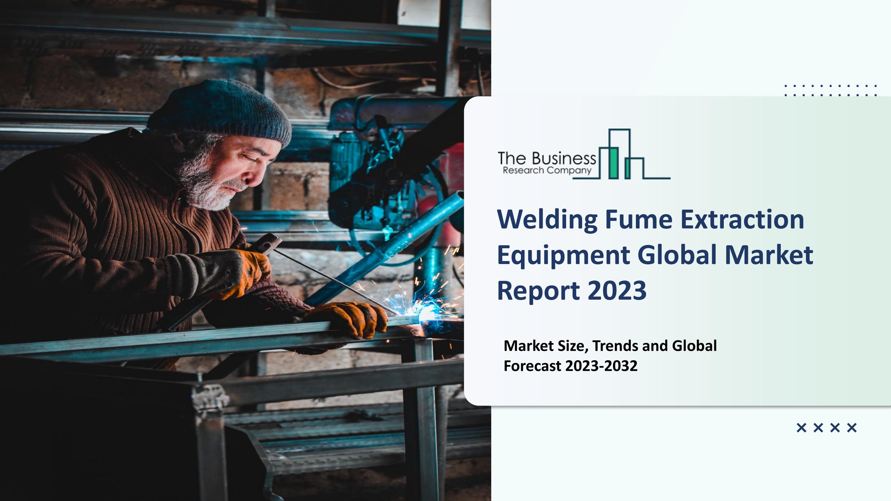 Welding Fume Extraction Equipment Market Analysis, Industry Growth, Development Plans Forecast
