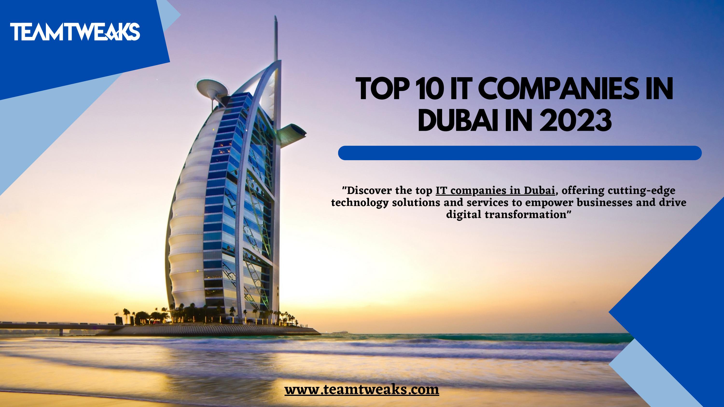 Top 10 IT companies in Dubai in 2023 Team Tweaks by alice1625amelia