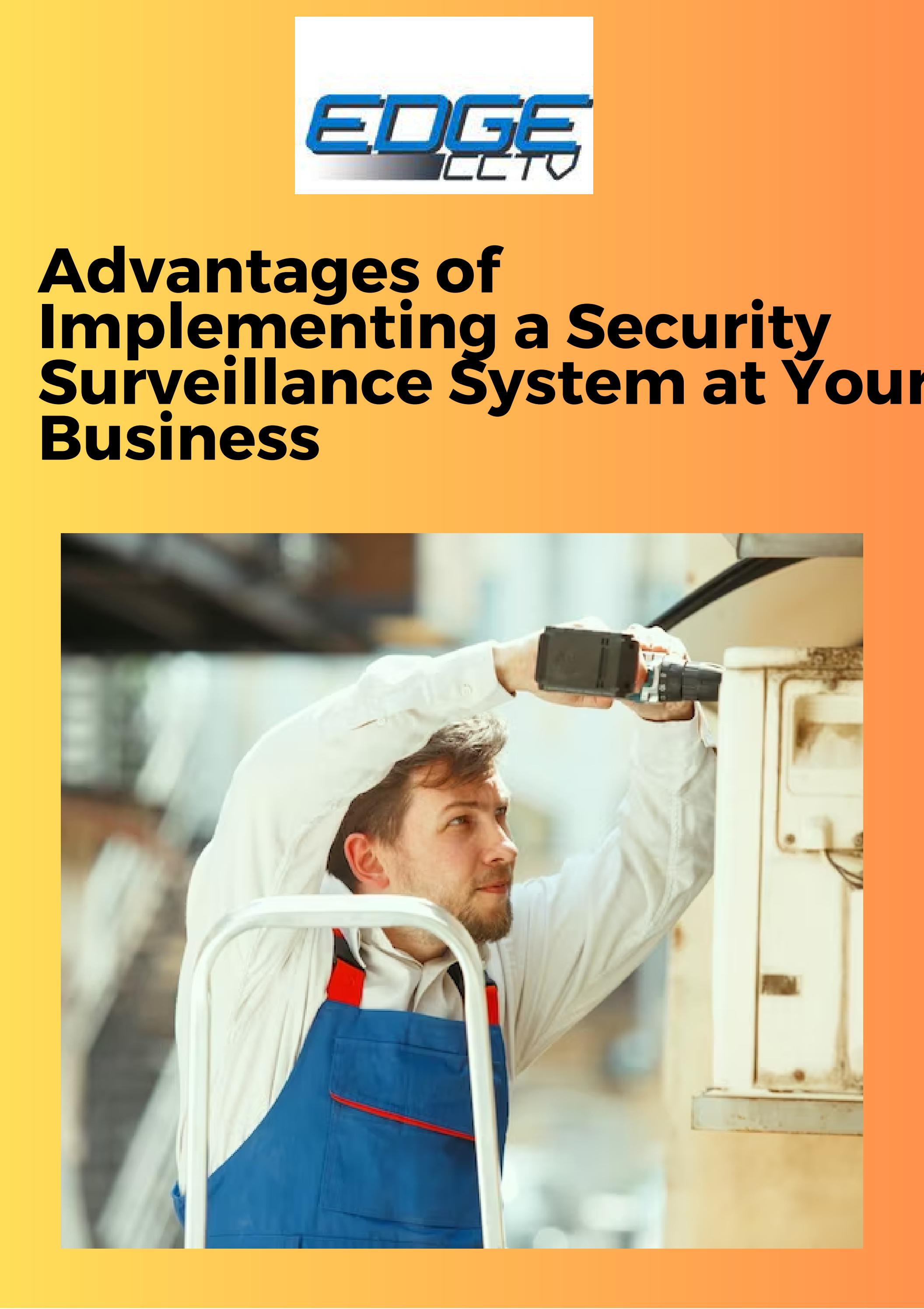 Advantages of Implementing a Security Surveillance System at Your