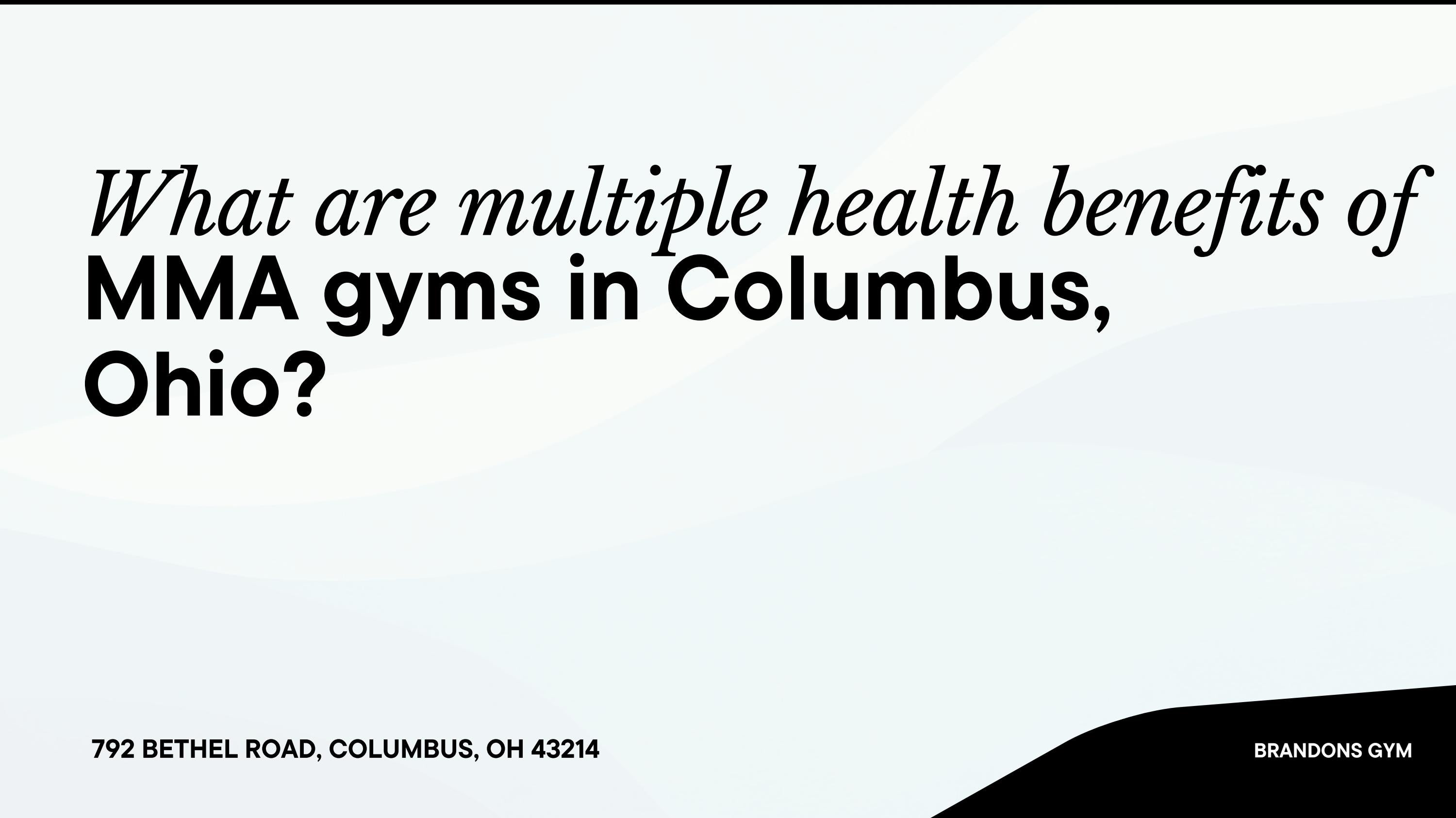 What are the multiple health benefits of MMA gyms in Columbus, Ohio by