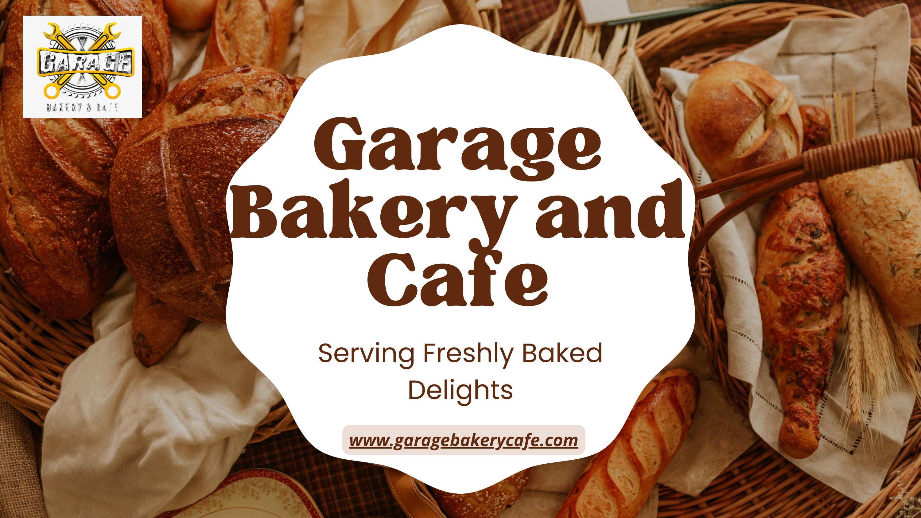 GARAGE BAKERY AND CAFE by Garage Bakery And Cafe Issuu
