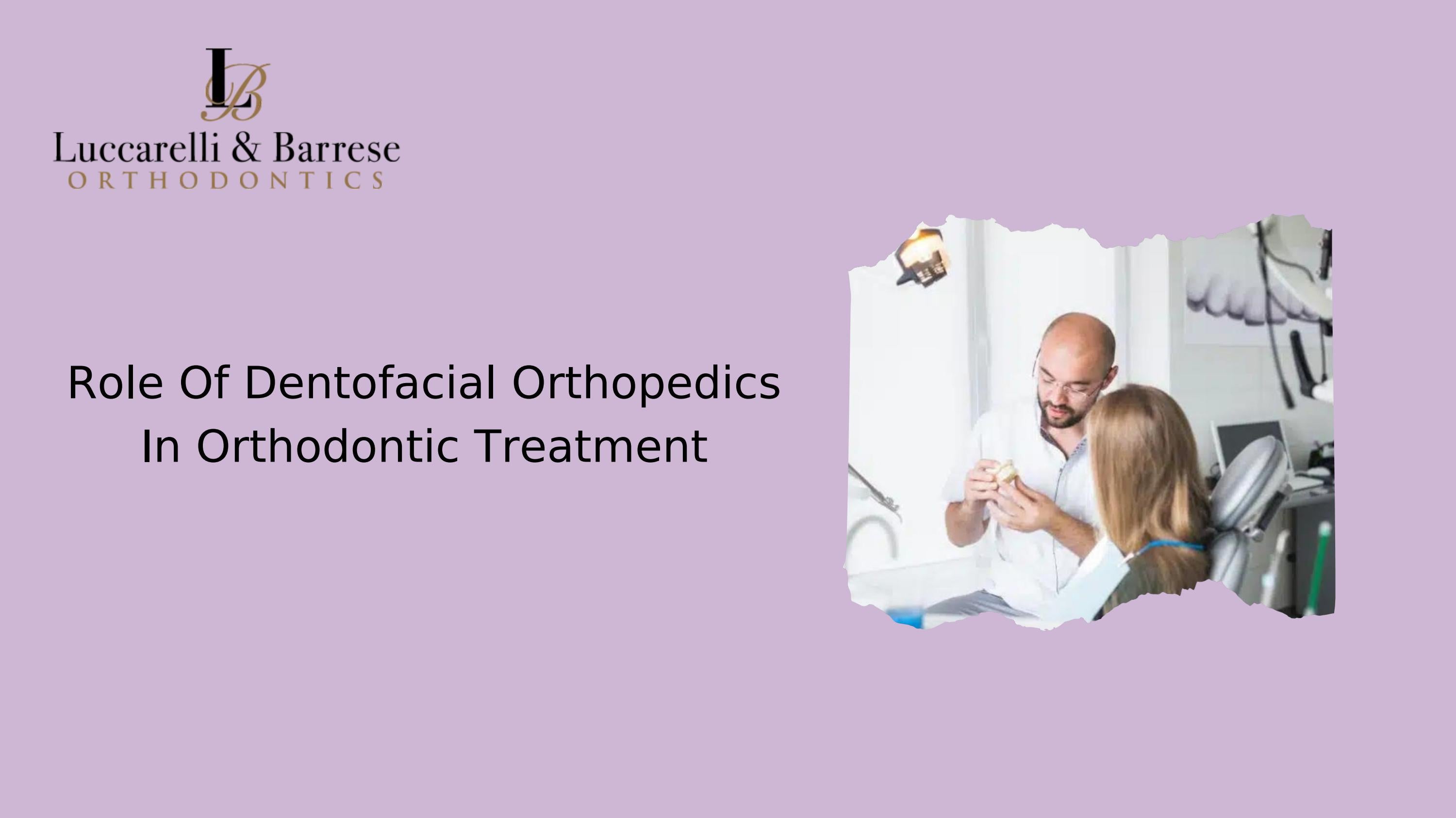 Role Of Dentofacial Orthopedics In Orthodontic Treatment by Luccarelli