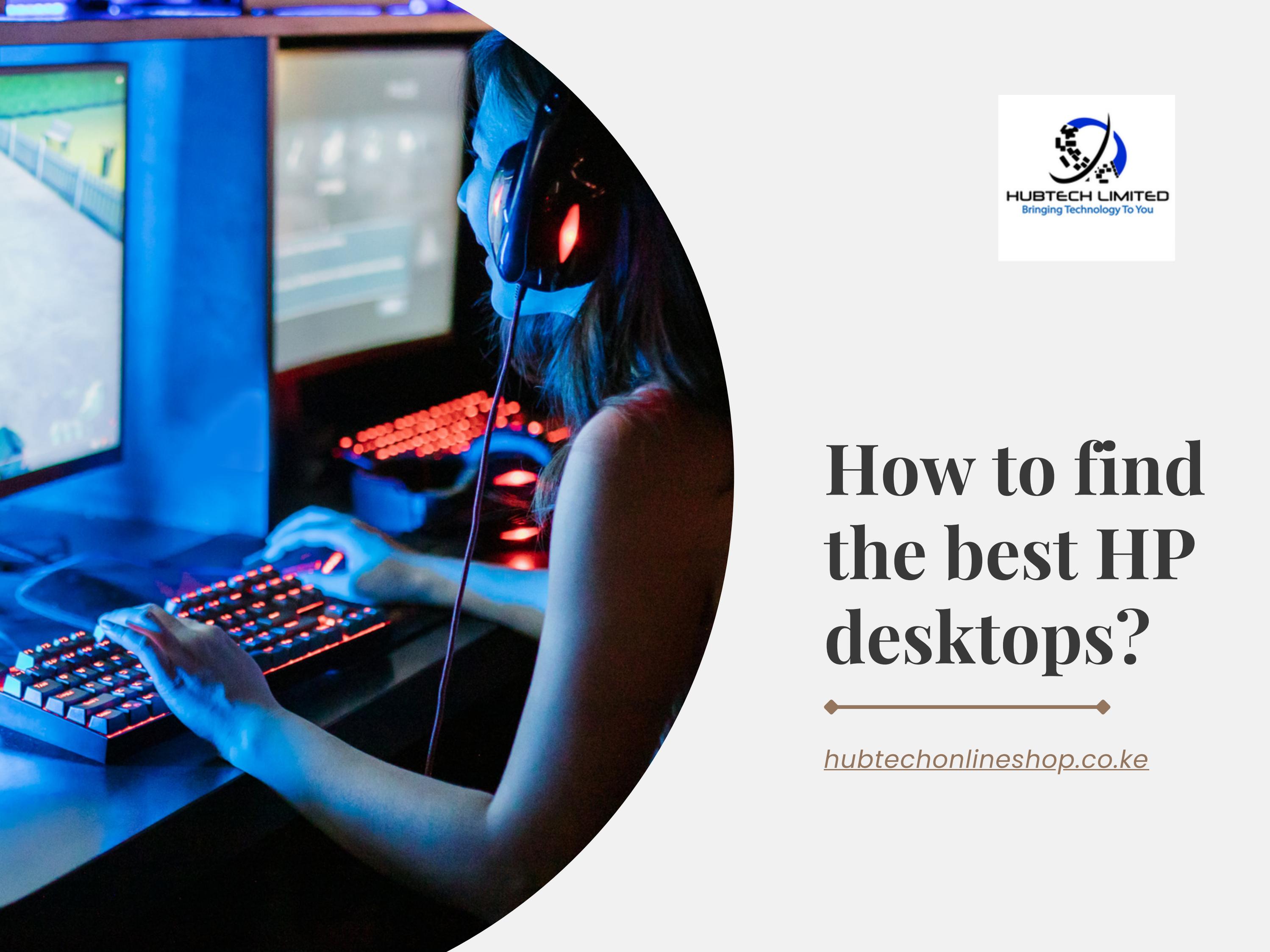 How to find the best HP desktops? by Hubtech Online Shop Issuu
