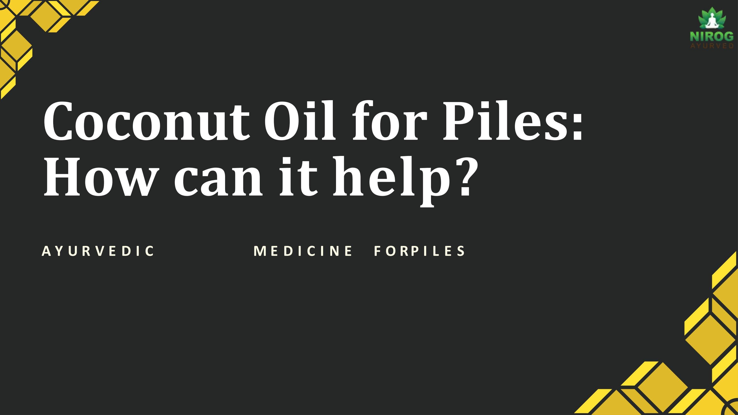 Coconut Oil for Piles: How can it help? by Arpita Gupta - Issuu