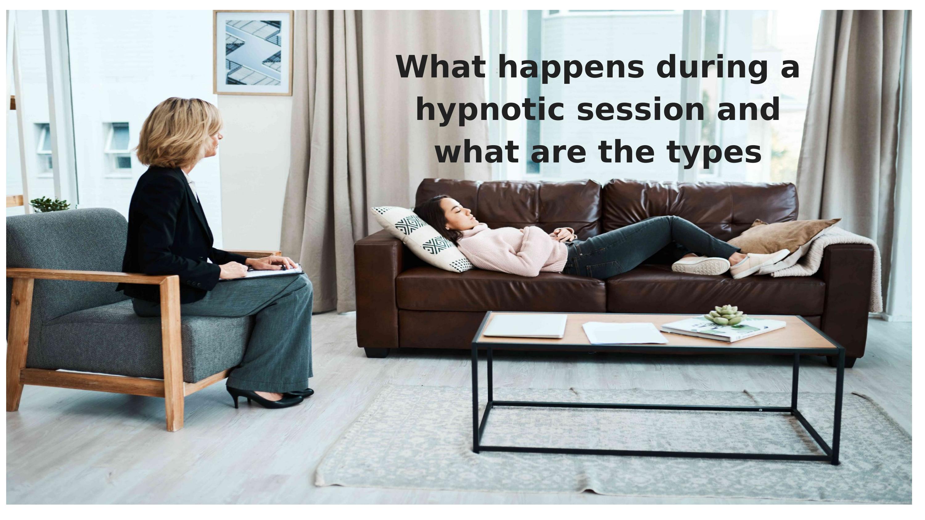 What happens during a hypnotic session and what are the types by