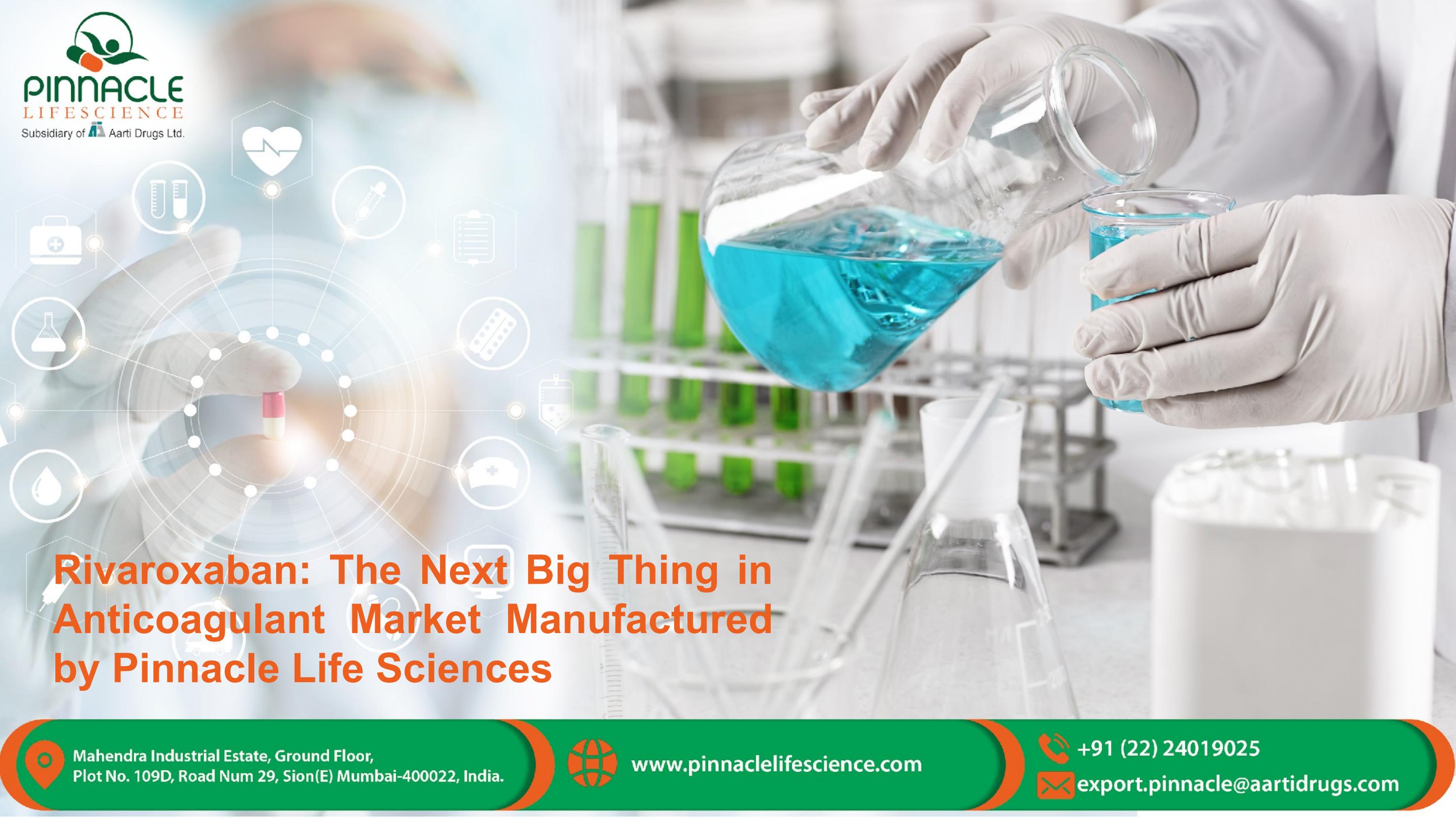 Rivaroxaban The Next Big Thing in Anticoagulant Market Manufactured by