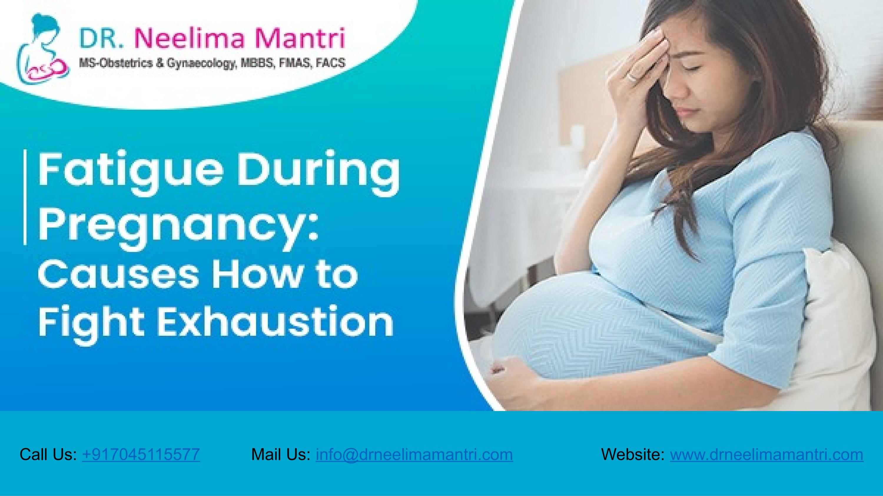 Fatigue During Pregnancy Causes, How to Fight Exhaustion Dr Neelima