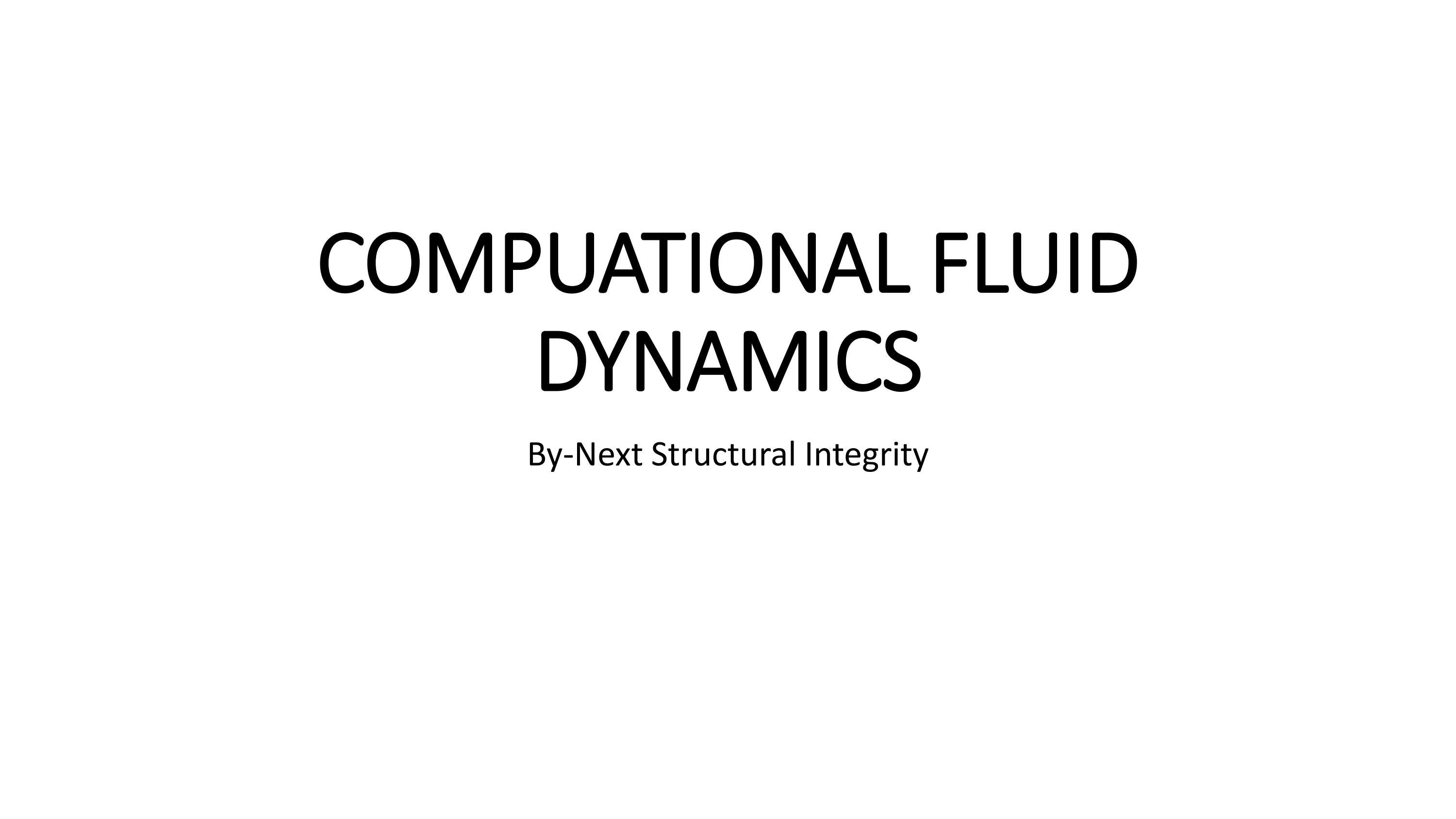 COMPUTATIONAL FLUID DYNAMIC by Next Structural Integrity Issuu