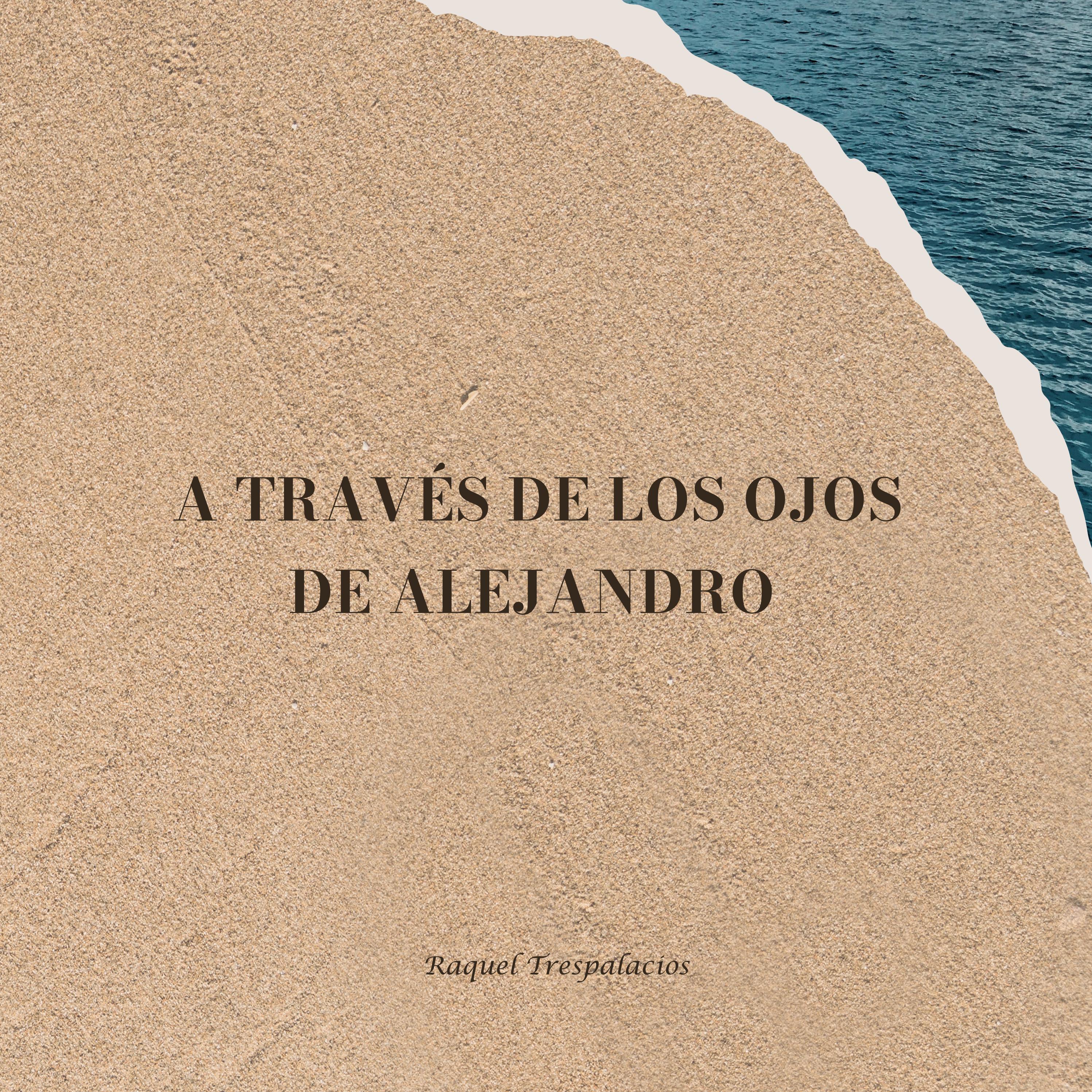 A través de los ojos de Alejandro by raquel_3p - Issuu