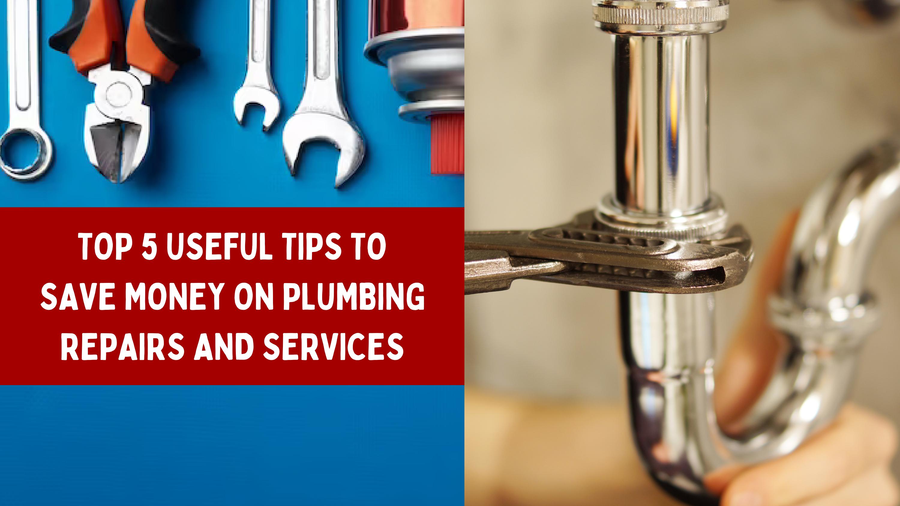 Top 5 Useful Tips to Save Money on Plumbing Repairs and Services by ...