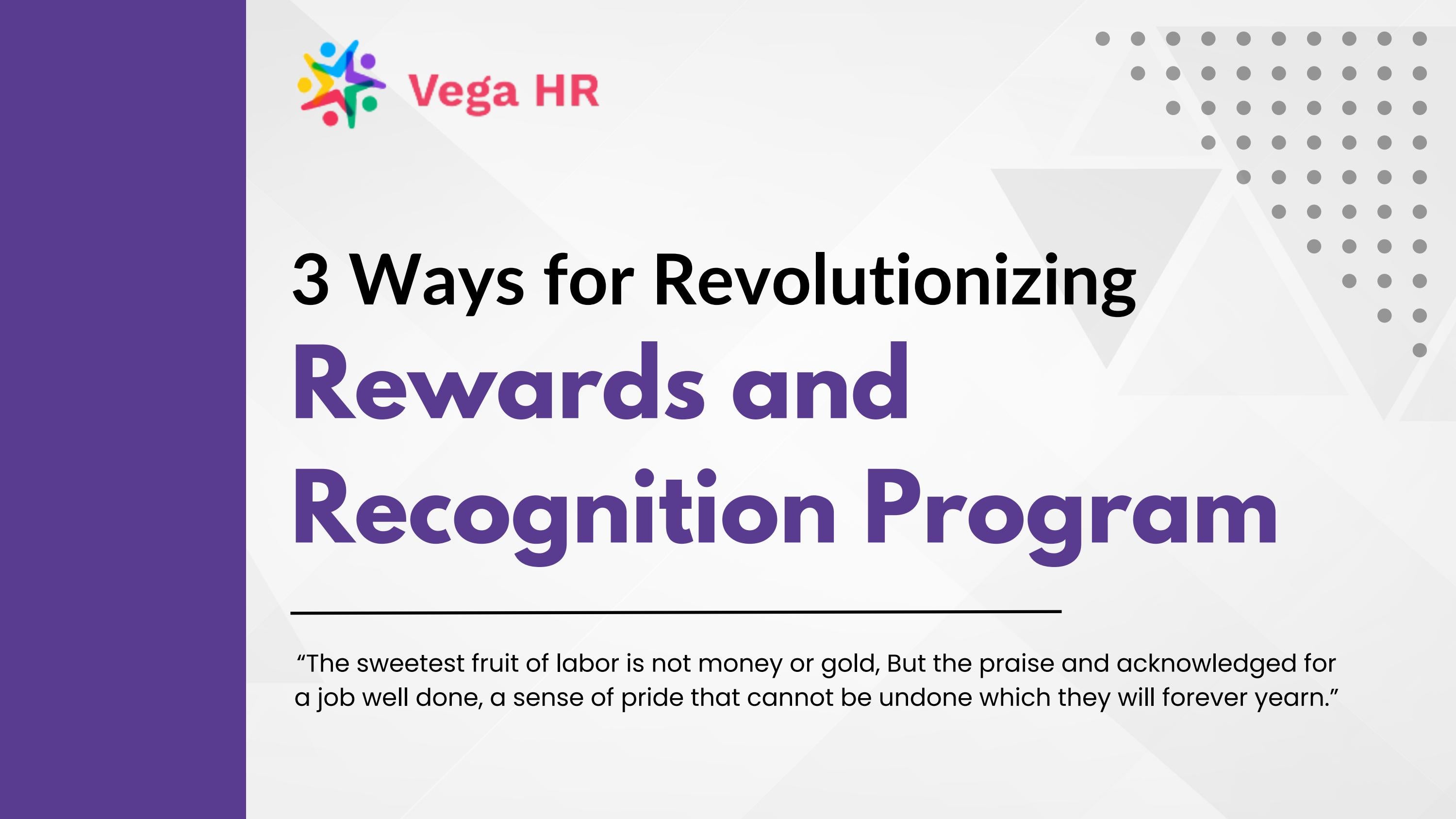 3 Ways for Revolutionizing Rewards and Recognition Program by vegahr