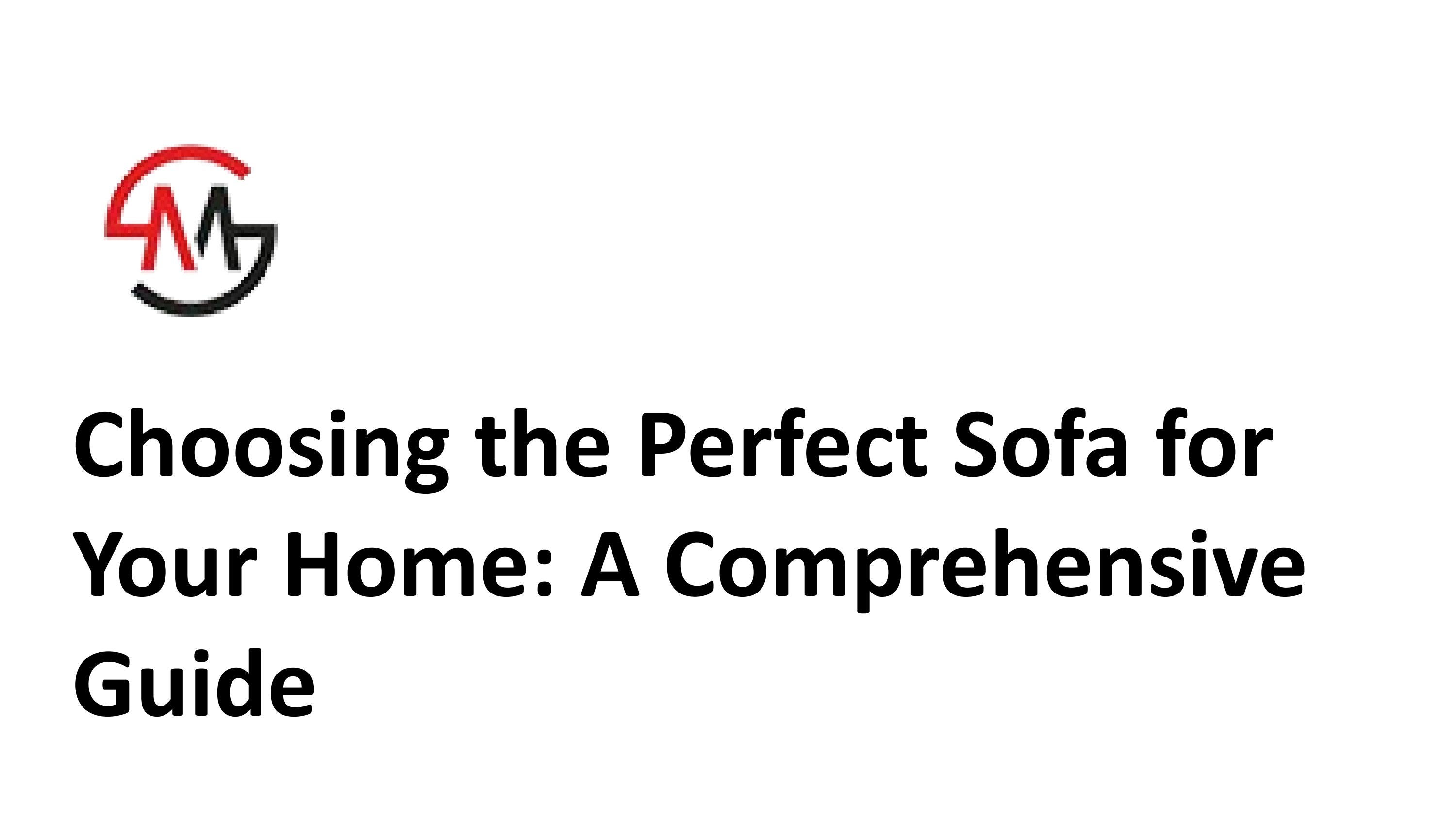 Choosing the Perfect Sofa for Your Home A Comprehensive Guide by Sofa