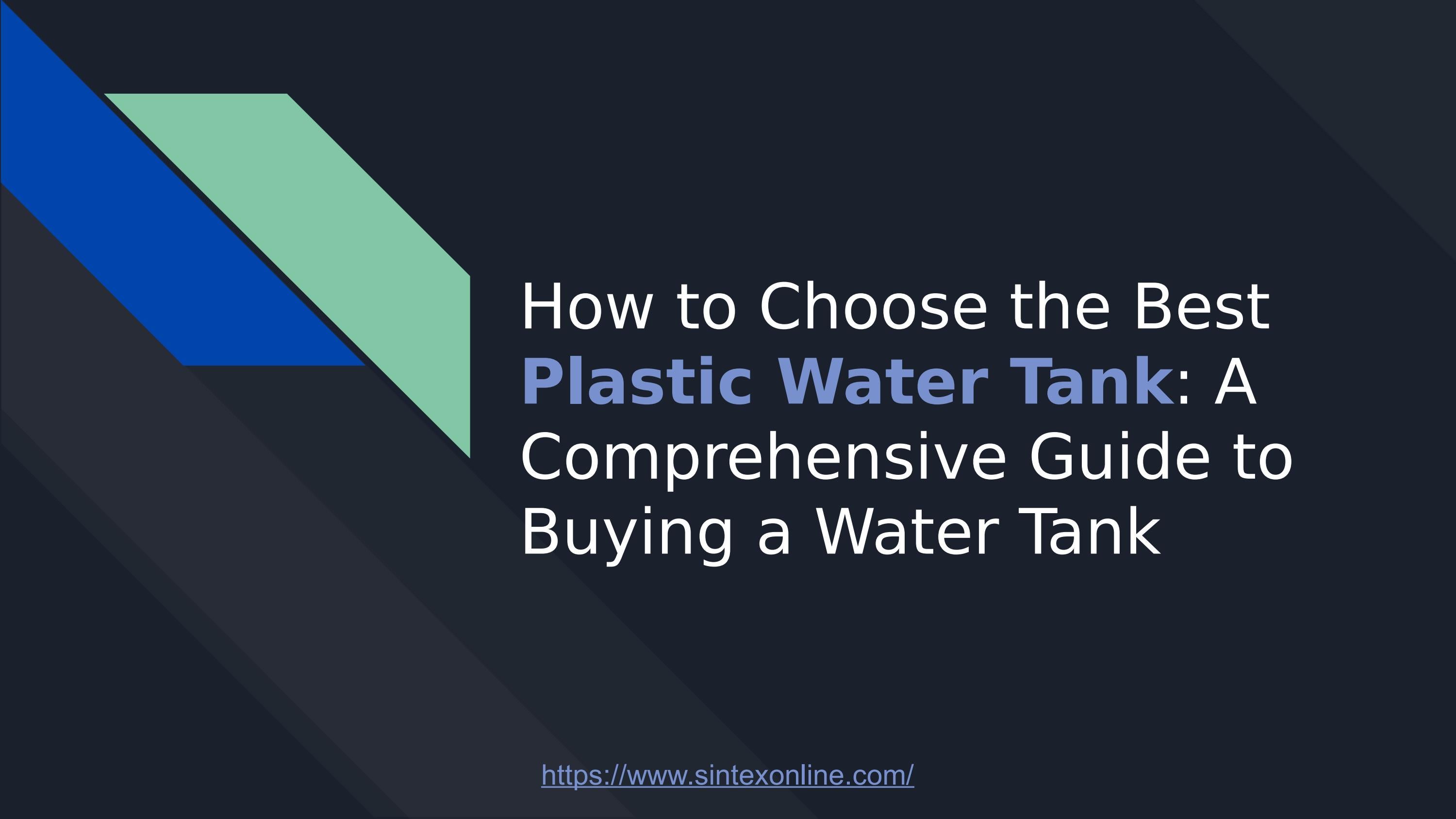 How to Choose the Best Plastic Water Tank A Comprehensive Guide to