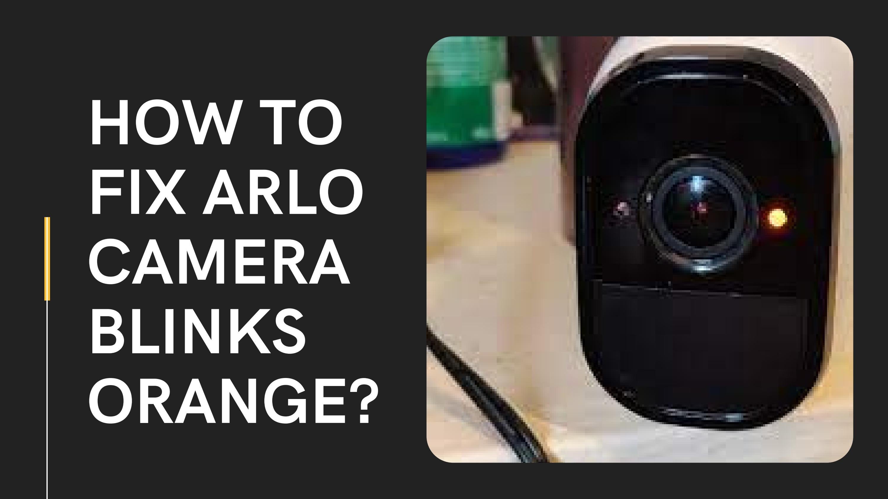 Troubleshooting Guide Arlo Camera Blinks Orange by jacobmartin717 Issuu